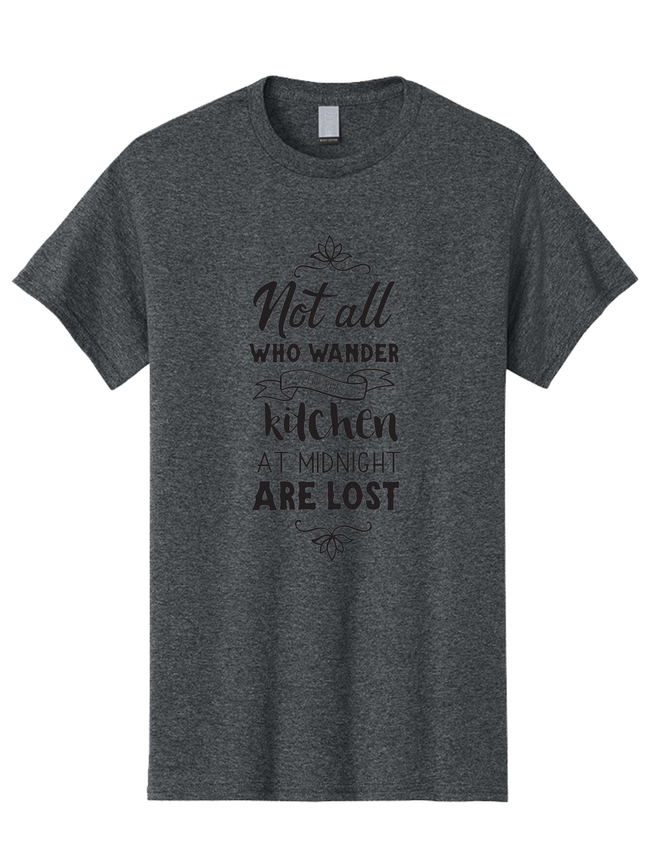 Not-All-Who-Wander-To-The-Kitchen-At-Midnight-Are-Lost Men'S Graphic Tee, 100% Cotton, Comfortable Casual Summer Wear, Machine Washable, Funny Kitchen Quote, Midnight Snack, Wander To Kitchen, Lost At Midnight, Kitchen Humor, Aad058 10
