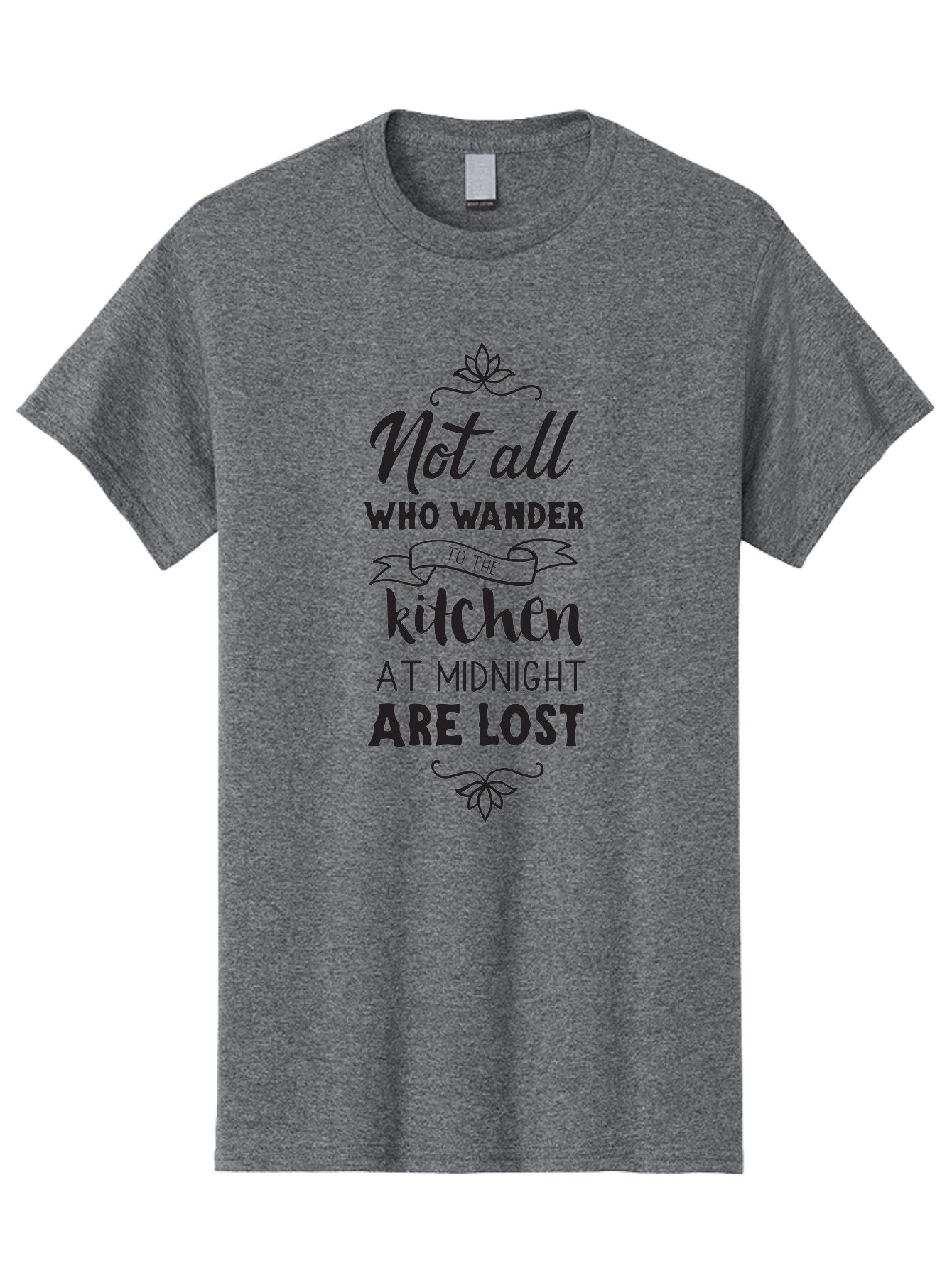 Not-All-Who-Wander-To-The-Kitchen-At-Midnight-Are-Lost Men'S Graphic Tee, 100% Cotton, Comfortable Casual Summer Wear, Machine Washable, Funny Kitchen Quote, Midnight Snack, Wander To Kitchen, Lost At Midnight, Kitchen Humor, Aad058 12