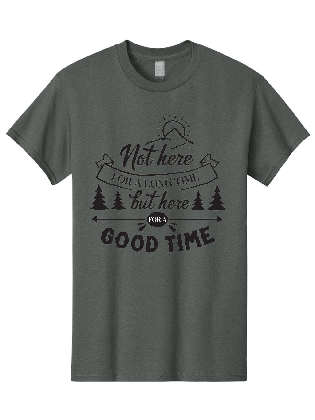 Not-Here-For-A-Long-Time-But-Here-For-A-Good-Time Men'S Graphic Tee, 100% Cotton, Comfortable Casual Summer Wear, Machine Washable, Motivational Quote, Inspirational Saying, Adventure Phrase, Good Times, Outdoor Fun, Hiking Quotes, Aad059