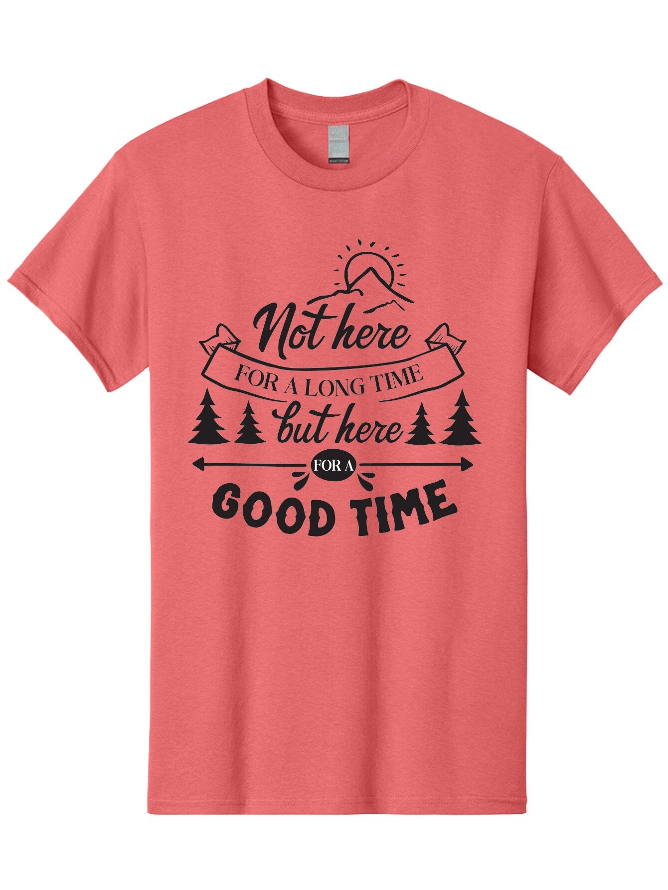 Not-Here-For-A-Long-Time-But-Here-For-A-Good-Time Men'S Graphic Tee, 100% Cotton, Comfortable Casual Summer Wear, Machine Washable, Motivational Quote, Inspirational Saying, Adventure Phrase, Good Times, Outdoor Fun, Hiking Quotes, Aad059 12