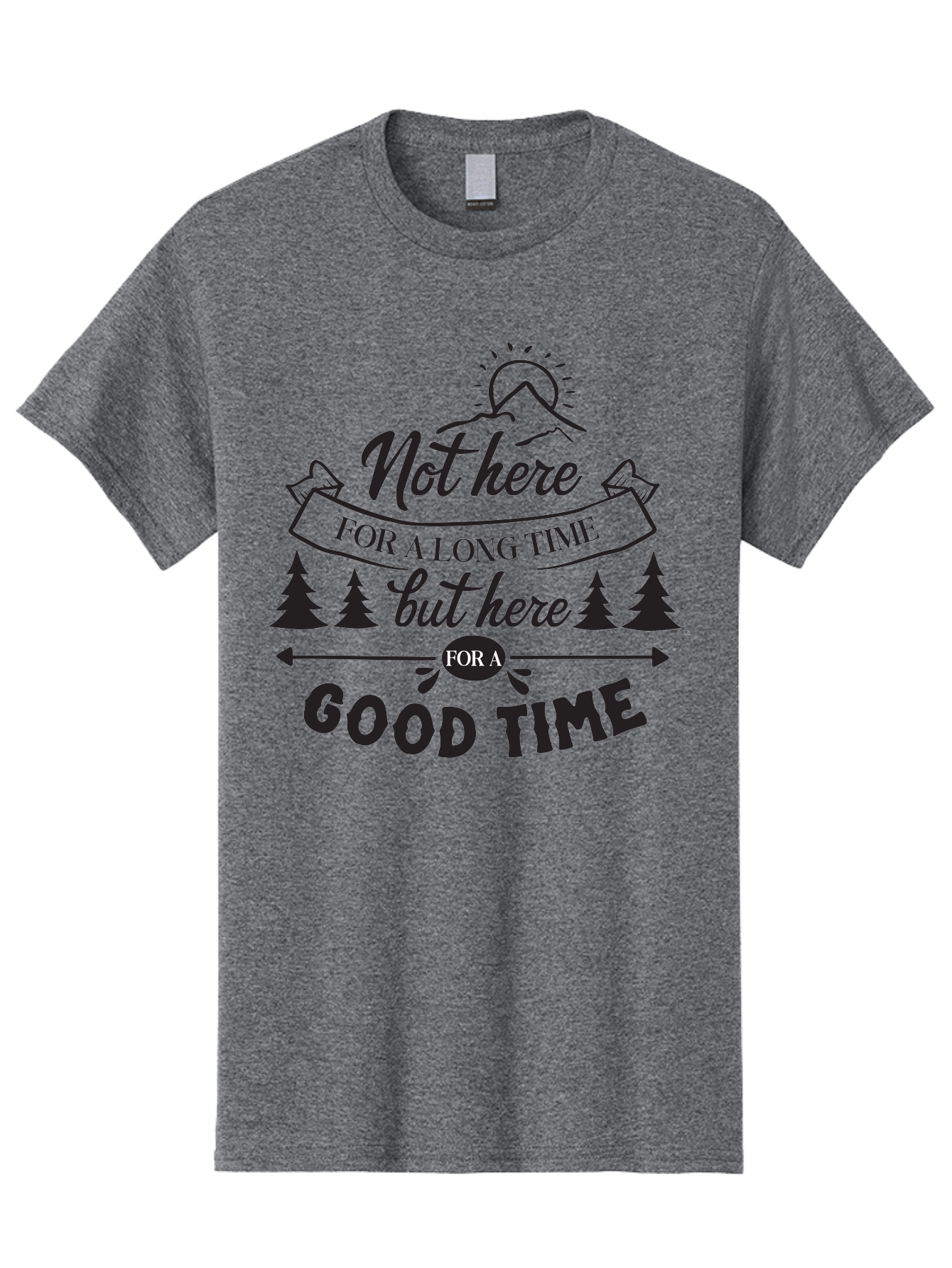 Not-Here-For-A-Long-Time-But-Here-For-A-Good-Time Men'S Graphic Tee, 100% Cotton, Comfortable Casual Summer Wear, Machine Washable, Motivational Quote, Inspirational Saying, Adventure Phrase, Good Times, Outdoor Fun, Hiking Quotes, Aad059 15