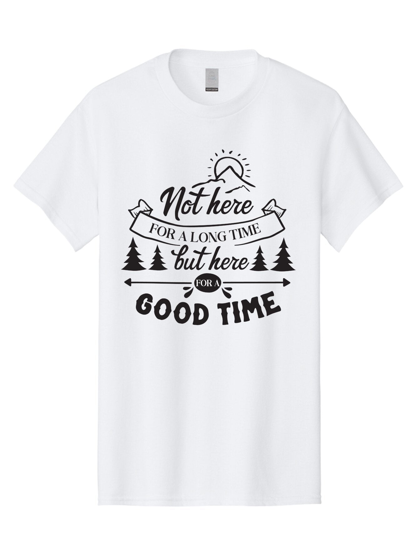 Not-Here-For-A-Long-Time-But-Here-For-A-Good-Time Men'S Graphic Tee, 100% Cotton, Comfortable Casual Summer Wear, Machine Washable, Motivational Quote, Inspirational Saying, Adventure Phrase, Good Times, Outdoor Fun, Hiking Quotes, Aad059 8