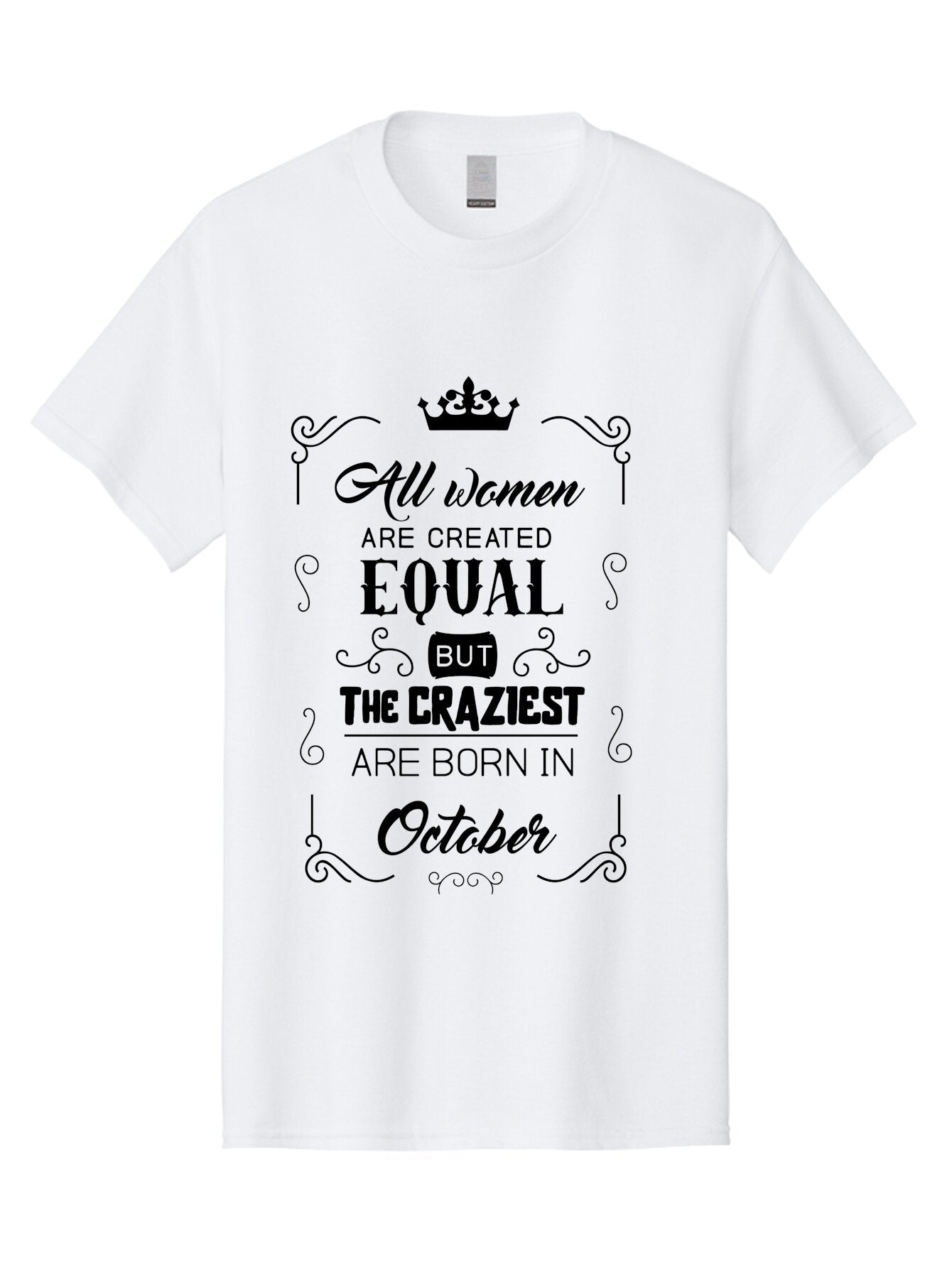 October-Born-Women Men'S Graphic Tee, 100% Cotton, Comfortable Casual Summer Wear, Machine Washable, Women Empowerment, Equality, Strong Women, October Born, Crazy Women, Motivational Quote, Inspirational Quote, Women'S Rights Aad063 9
