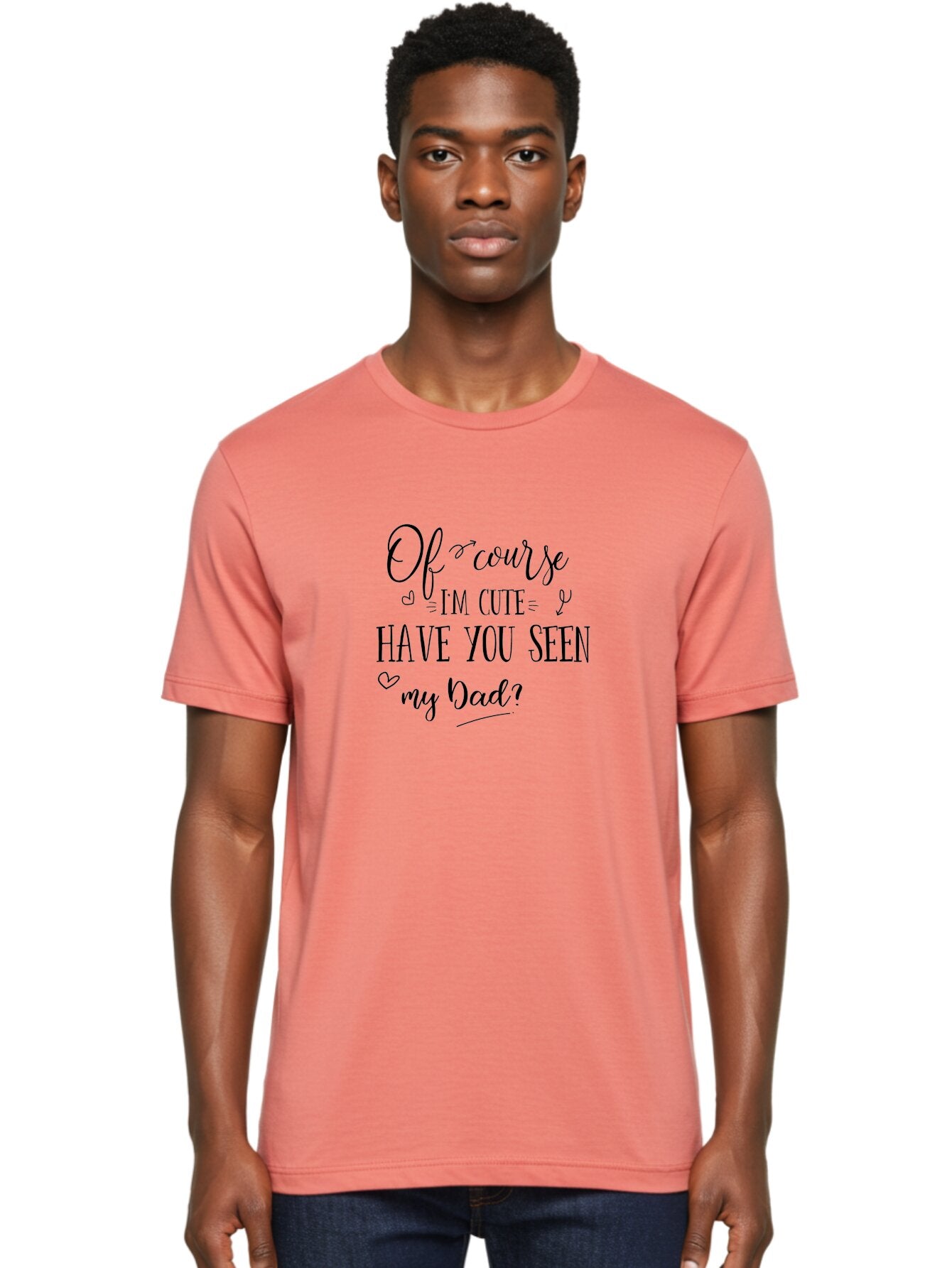 Of-Course-I-M-Cute-Have-You-Seen-My-Dad Men'S Graphic Tee, 100% Cotton, Comfortable Casual Summer Wear, Machine Washable, Funny Quote, Cute Sayings, Father Child Relationship, Adorable Phrases, Heartwarming Message, Humorous Designs, Aad064 23