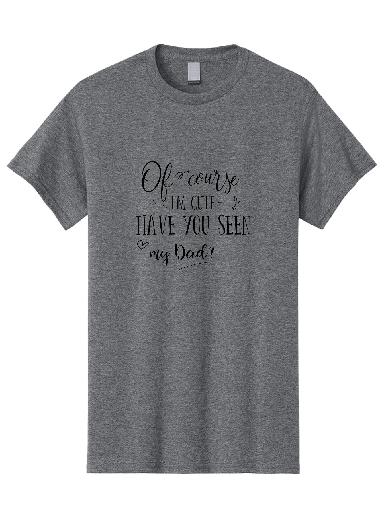 Of-Course-I-M-Cute-Have-You-Seen-My-Dad Men'S Graphic Tee, 100% Cotton, Comfortable Casual Summer Wear, Machine Washable, Funny Quote, Cute Sayings, Father Child Relationship, Adorable Phrases, Heartwarming Message, Humorous Designs, Aad064 13