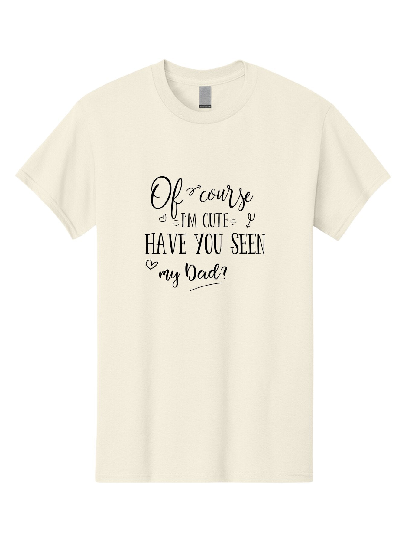 Of-Course-I-M-Cute-Have-You-Seen-My-Dad Men'S Graphic Tee, 100% Cotton, Comfortable Casual Summer Wear, Machine Washable, Funny Quote, Cute Sayings, Father Child Relationship, Adorable Phrases, Heartwarming Message, Humorous Designs, Aad064 14