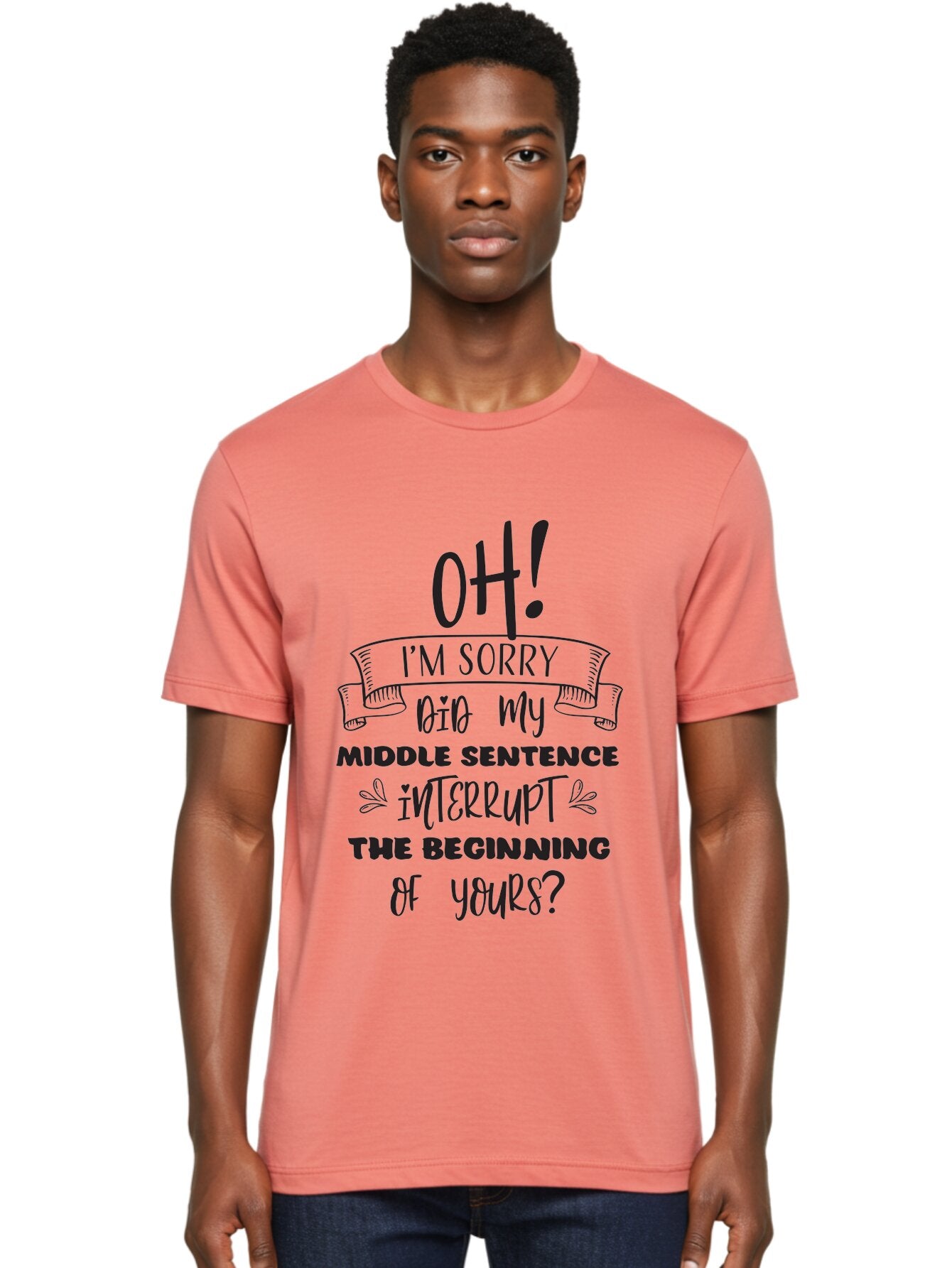 Oh-I-M-Sorry Men'S Graphic Tee, 100% Cotton, Comfortable Casual Summer Wear, Machine Washable, Humorous Quote, Funny Saying, Apology Message, Witty Remark, Playful Banter, Sarcastic Humor, Clever Phrase, Conversational Humor, Amusing Quote Aad068 22