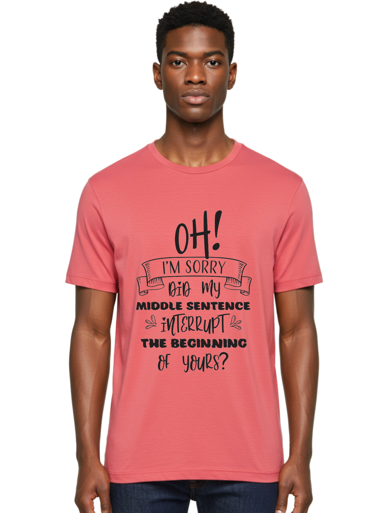Oh-I-M-Sorry Men'S Graphic Tee, 100% Cotton, Comfortable Casual Summer Wear, Machine Washable, Humorous Quote, Funny Saying, Apology Message, Witty Remark, Playful Banter, Sarcastic Humor, Clever Phrase, Conversational Humor, Amusing Quote Aad068 18