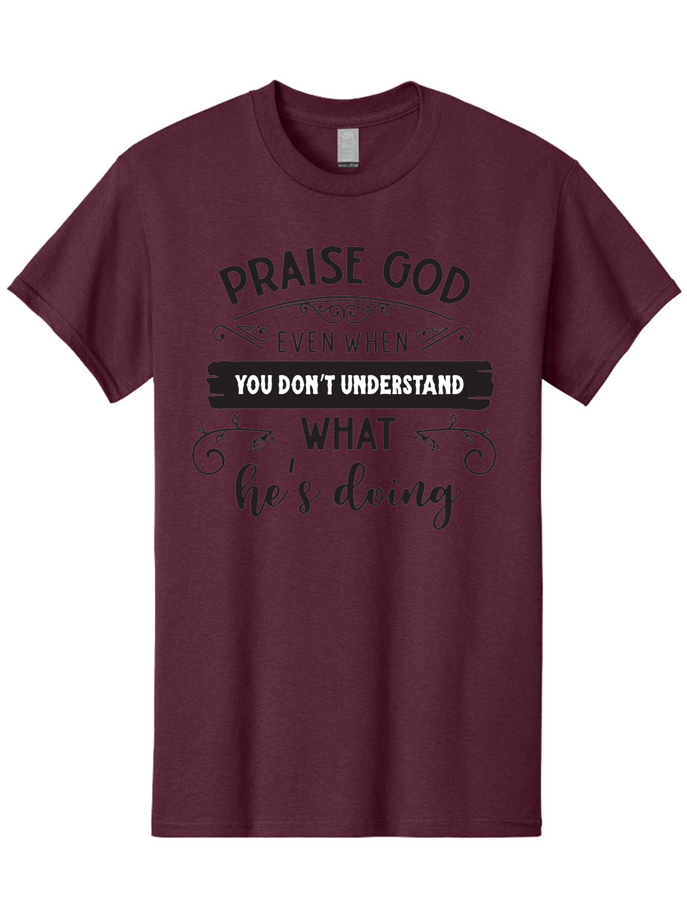 Praise-God-Even-When-You-Don-T-Understand-What-He-S-Doing Men'S Graphic Tee, 100% Cotton, Comfortable Casual Summer Wear, Machine Washable, Inspirational Quote, Faith-Based Message, Motivational Words, Spiritual Guidance, Trust In God, Aad099 3