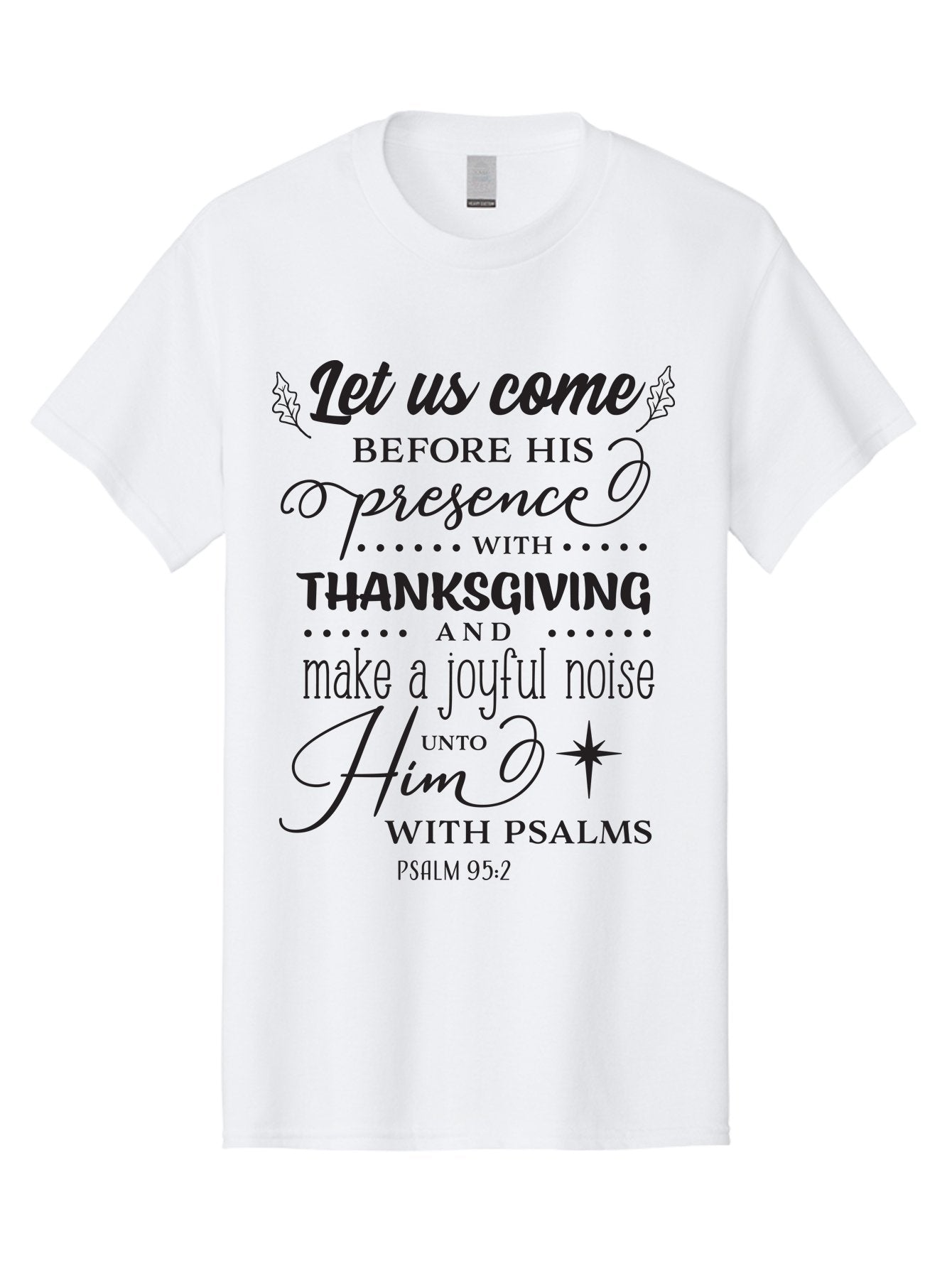 Psalm-95-2 Men'S Graphic Tee, 100% Cotton, Comfortable Casual Summer Wear, Machine Washable, Inspirational Quote, Psalm 95:2, Thanksgiving, Joyful Noise, Biblical Scripture, Faith-Based Message, Spiritual Inspiration, Gratitude, Worship, Aad108 7