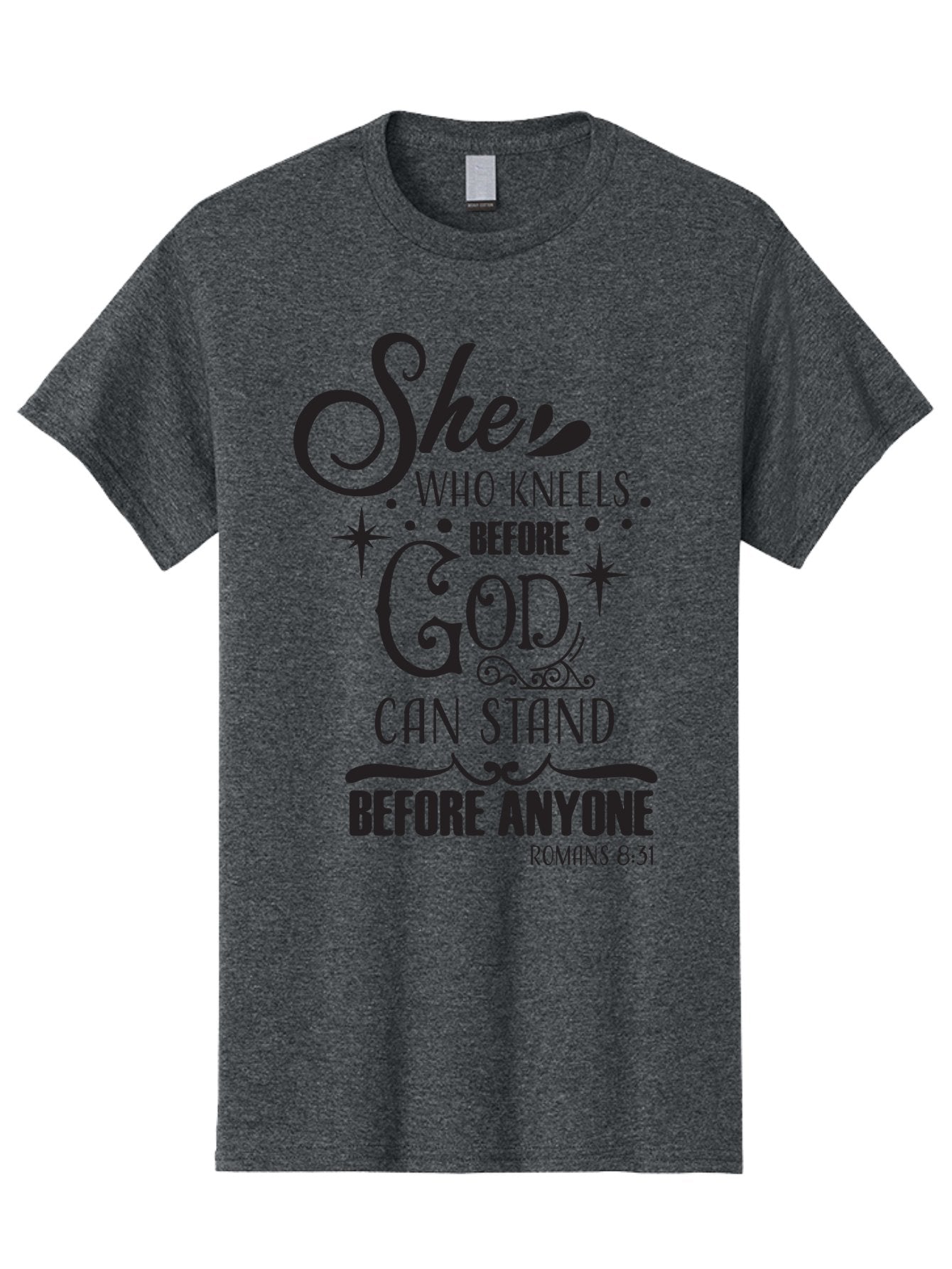 She-Who-Kneels-Before-God Men'S Graphic Tee, 100% Cotton, Comfortable Casual Summer Wear, Machine Washable, Inspirational Quote, Biblical Verse, Romans 8:31, She Who Kneels Before God Can Stand Before Anyone, Motivational Phrase, Aad158 14