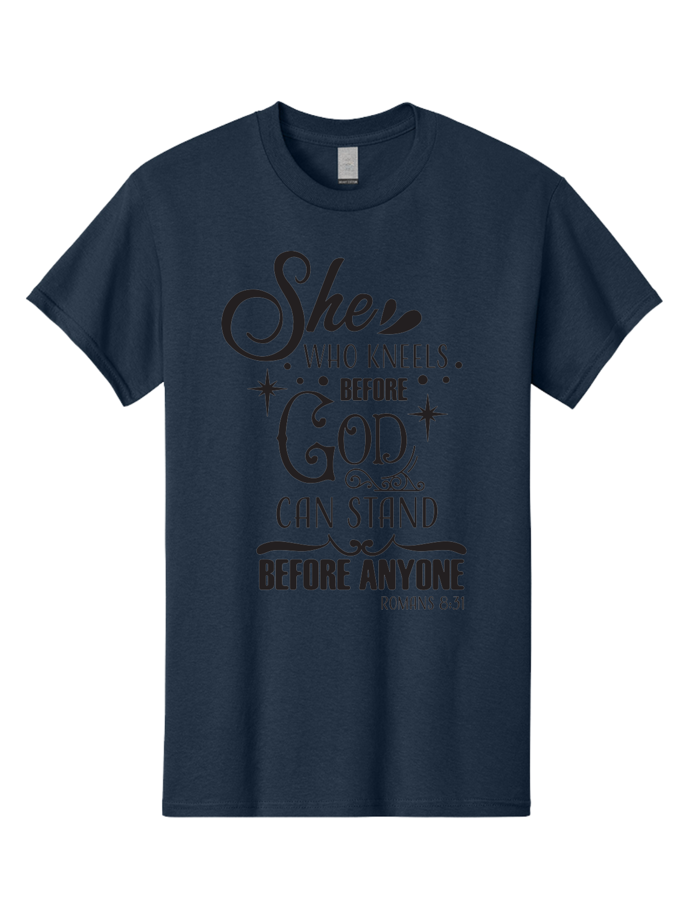 She-Who-Kneels-Before-God Men'S Graphic Tee, 100% Cotton, Comfortable Casual Summer Wear, Machine Washable, Inspirational Quote, Biblical Verse, Romans 8:31, She Who Kneels Before God Can Stand Before Anyone, Motivational Phrase, Aad158 29