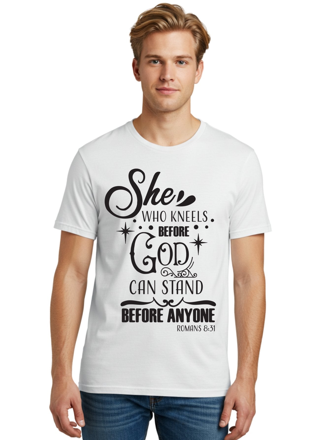 She-Who-Kneels-Before-God Men'S Graphic Tee, 100% Cotton, Comfortable Casual Summer Wear, Machine Washable, Inspirational Quote, Biblical Verse, Romans 8:31, She Who Kneels Before God Can Stand Before Anyone, Motivational Phrase, Aad158 28