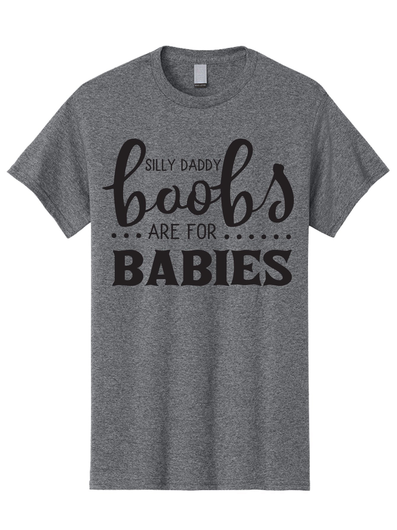 Silly-Daddy-Boobs Men'S Graphic Tee, 100% Cotton, Comfortable Casual Summer Wear, Machine Washable, Funny Quote, Daddy Quote, Baby Quote, Boobs Are For Babies, Silly Daddy, Parenting Humor, Breastfeeding Support Aad162