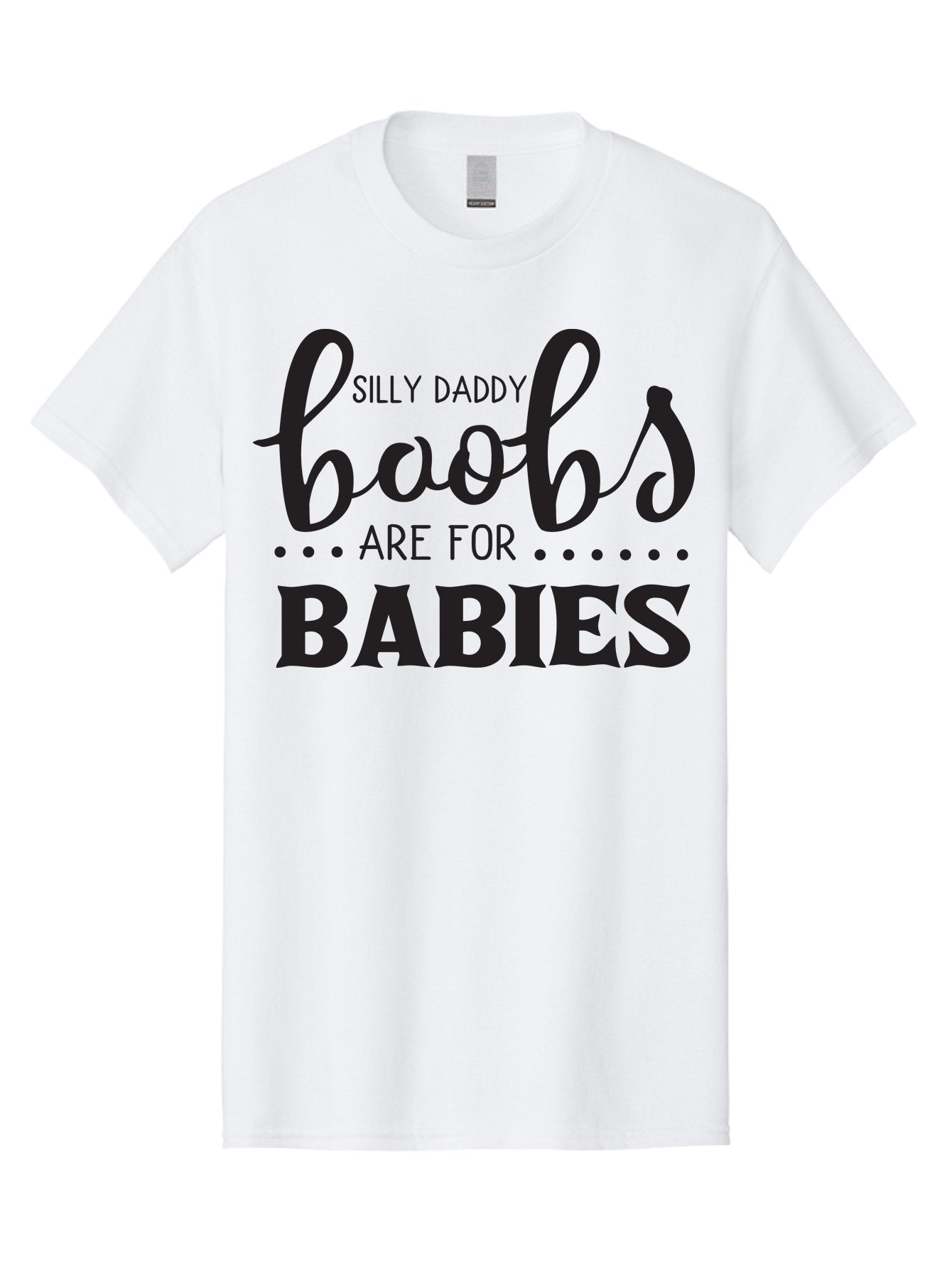 Silly-Daddy-Boobs Men'S Graphic Tee, 100% Cotton, Comfortable Casual Summer Wear, Machine Washable, Funny Quote, Daddy Quote, Baby Quote, Boobs Are For Babies, Silly Daddy, Parenting Humor, Breastfeeding Support Aad162