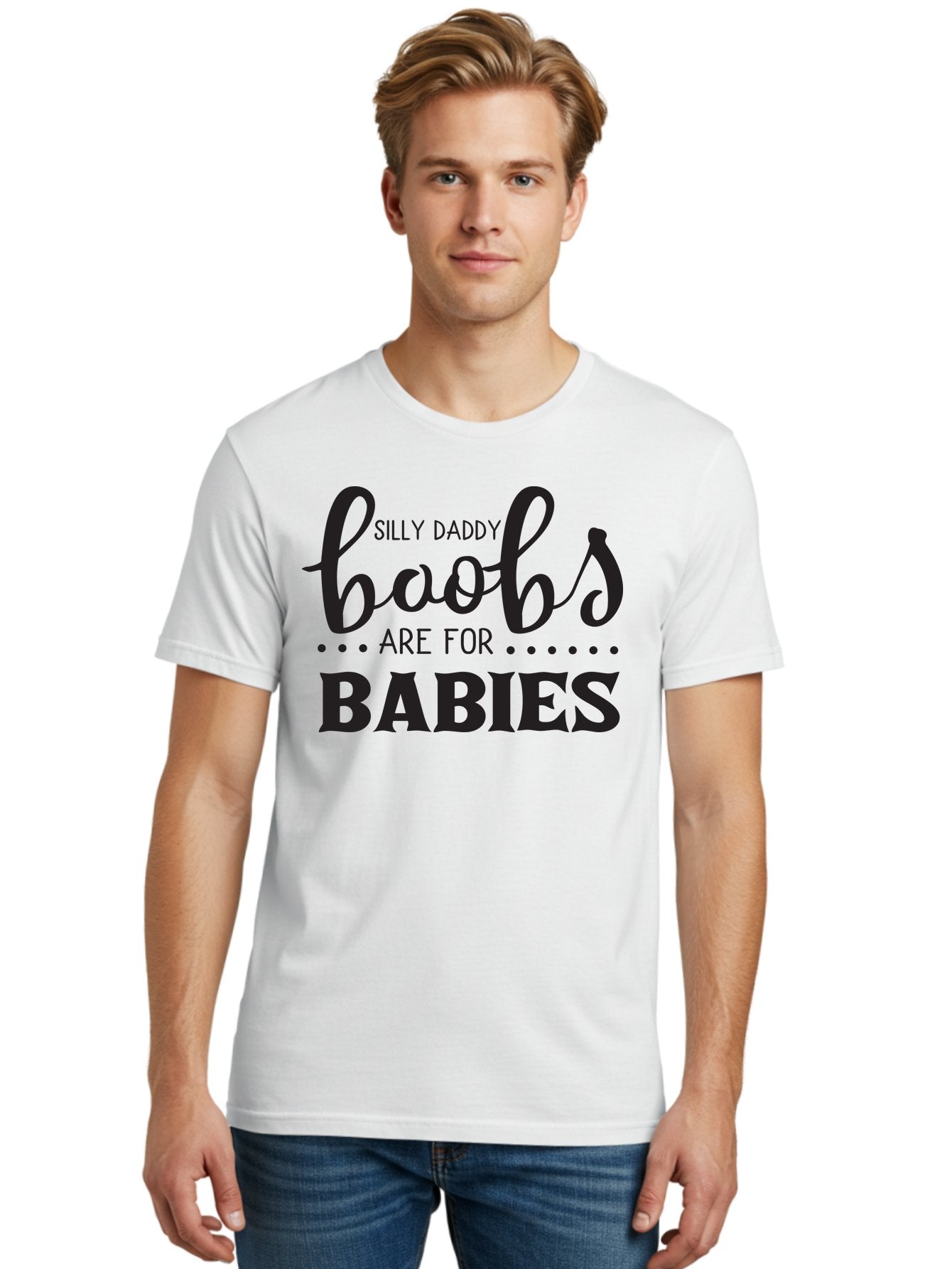 Silly-Daddy-Boobs Men'S Graphic Tee, 100% Cotton, Comfortable Casual Summer Wear, Machine Washable, Funny Quote, Daddy Quote, Baby Quote, Boobs Are For Babies, Silly Daddy, Parenting Humor, Breastfeeding Support Aad162 19