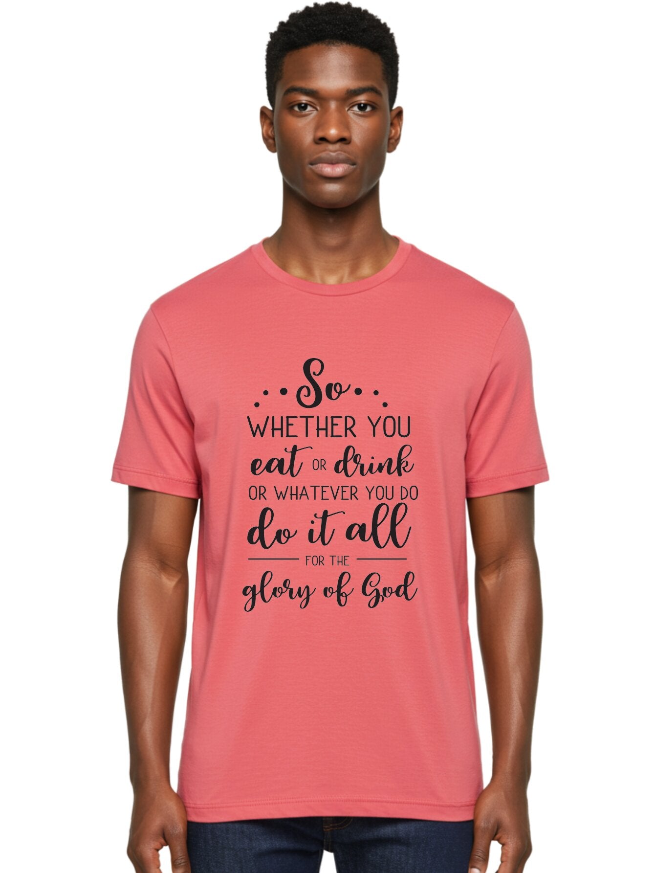 So-Whether-You-Eat-Or-Drink Men'S Graphic Tee, 100% Cotton, Comfortable Casual Summer Wear, Machine Washable, Inspirational Quote, Motivational Phrase, Glory Of God, Faith-Based Message, Biblical Scripture, Typography Art, Elegant Font Aad183 20