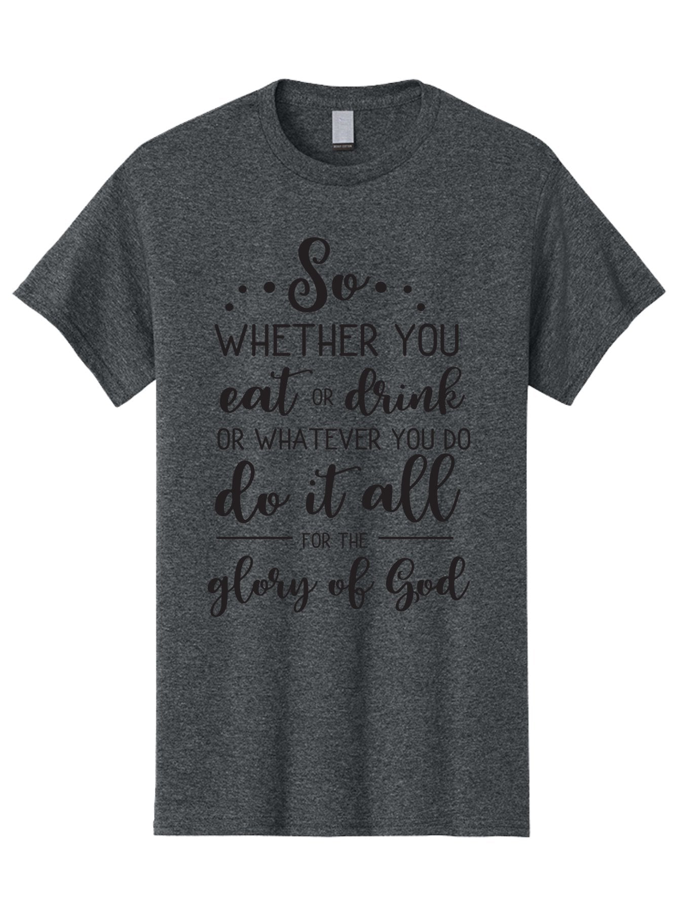 So-Whether-You-Eat-Or-Drink Men'S Graphic Tee, 100% Cotton, Comfortable Casual Summer Wear, Machine Washable, Inspirational Quote, Motivational Phrase, Glory Of God, Faith-Based Message, Biblical Scripture, Typography Art, Elegant Font Aad183 11