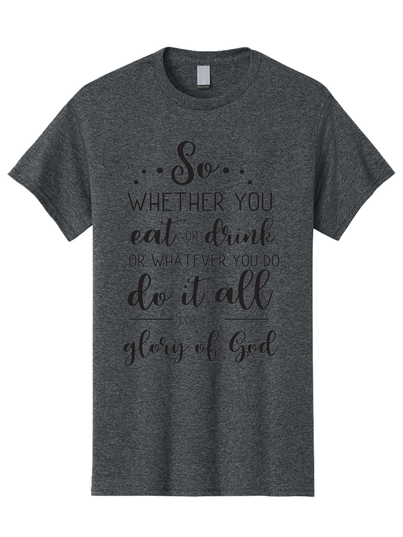 So-Whether-You-Eat-Or-Drink Men'S Graphic Tee, 100% Cotton, Comfortable Casual Summer Wear, Machine Washable, Inspirational Quote, Motivational Phrase, Glory Of God, Faith-Based Message, Biblical Scripture, Typography Art, Elegant Font Aad183 7