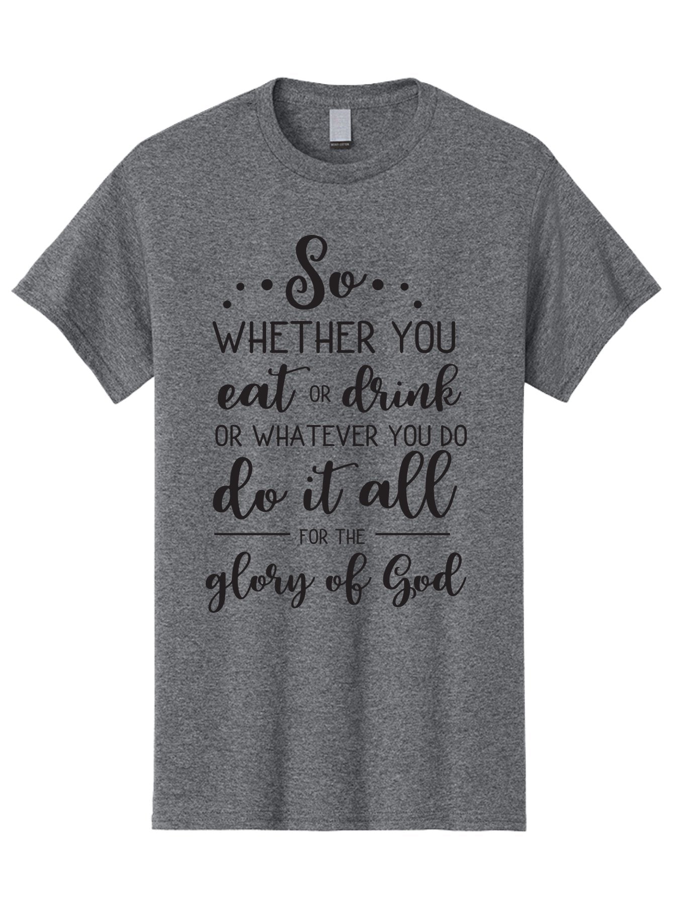 So-Whether-You-Eat-Or-Drink Men'S Graphic Tee, 100% Cotton, Comfortable Casual Summer Wear, Machine Washable, Inspirational Quote, Motivational Phrase, Glory Of God, Faith-Based Message, Biblical Scripture, Typography Art, Elegant Font Aad183 6