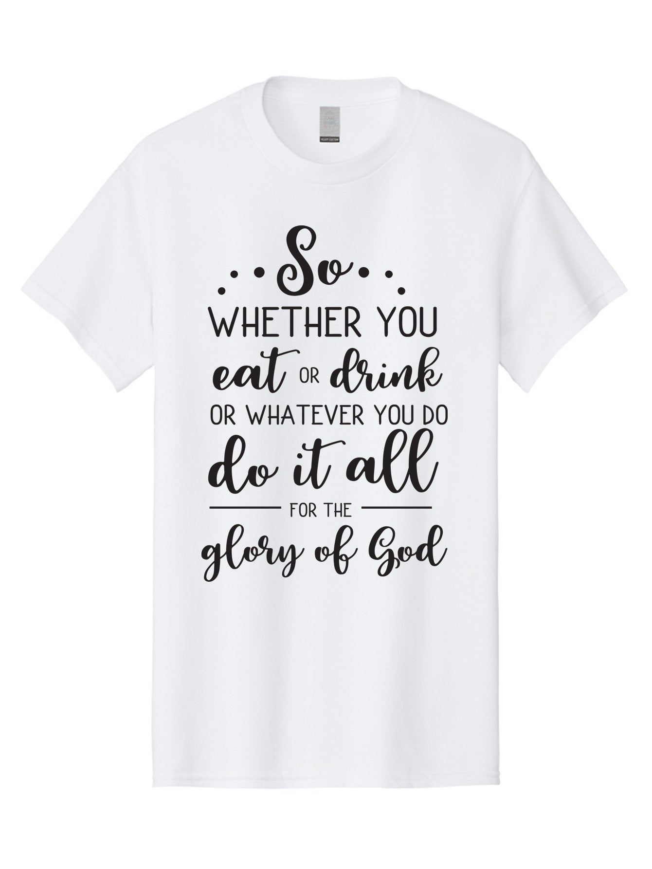 So-Whether-You-Eat-Or-Drink Men'S Graphic Tee, 100% Cotton, Comfortable Casual Summer Wear, Machine Washable, Inspirational Quote, Motivational Phrase, Glory Of God, Faith-Based Message, Biblical Scripture, Typography Art, Elegant Font Aad183 15