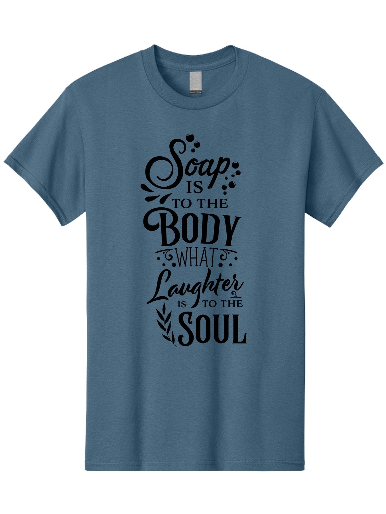 Soap-Is-To-The-Body Men'S Graphic Tee, 100% Cotton, Comfortable Casual Summer Wear, Machine Washable, Soap, Body Care, Laughter, Soul, Wellness, Self-Care, Relaxation, Happiness, Positive Vibes, Cleanliness Aad184 12