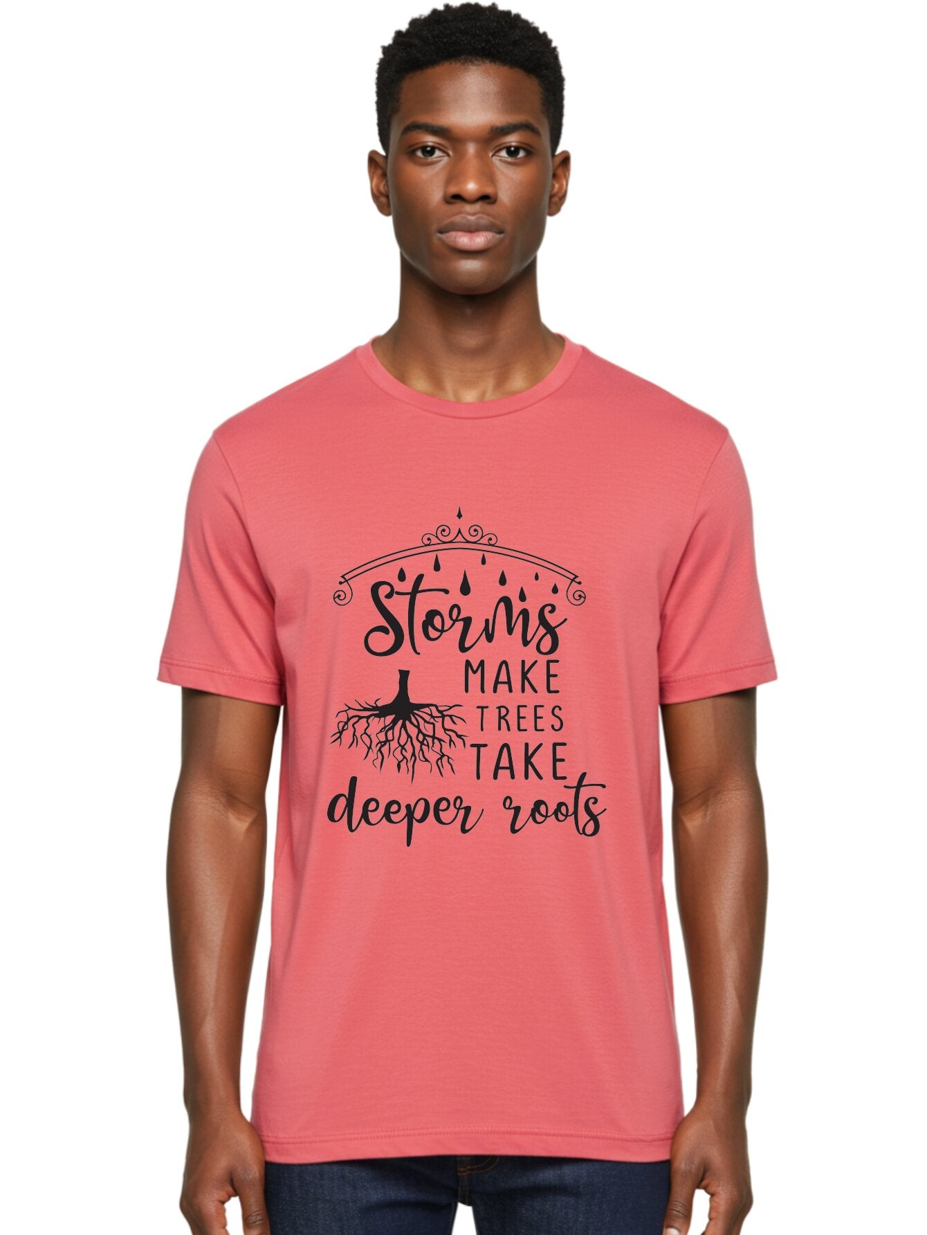 Storms-Make-Trees-Take-Deeper-Roots Men'S Graphic Tee, 100% Cotton, Comfortable Casual Summer Wear, Machine Washable, Inspirational Quote, Tree Roots, Storms, Resilience, Growth, Motivational Words, Nature Theme, Typography Art, Rain Drops, Aad203 21