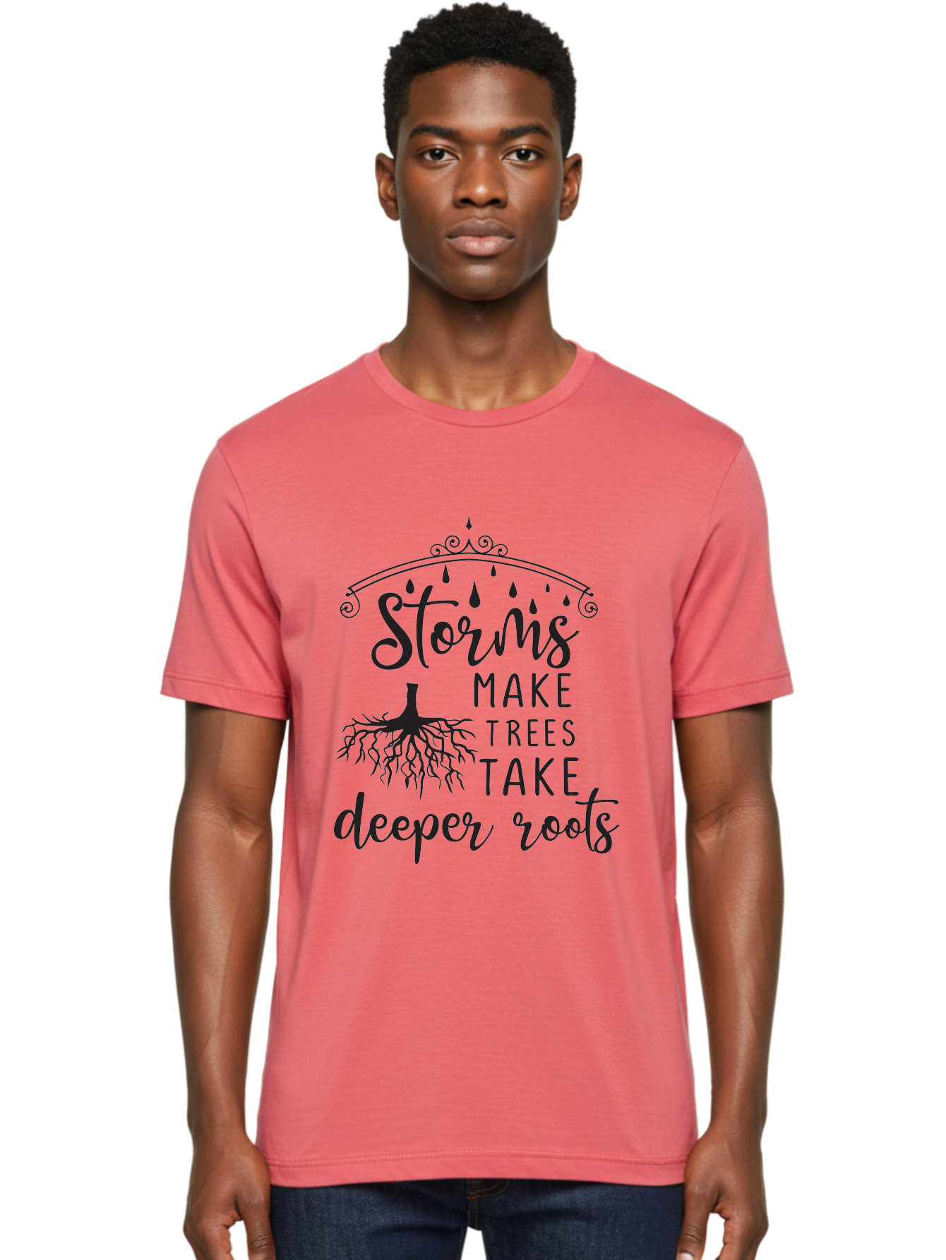 Storms-Make-Trees-Take-Deeper-Roots Men'S Graphic Tee, 100% Cotton, Comfortable Casual Summer Wear, Machine Washable, Inspirational Quote, Tree Roots, Storms, Resilience, Growth, Motivational Words, Nature Theme, Typography Art, Rain Drops, Aad203 20