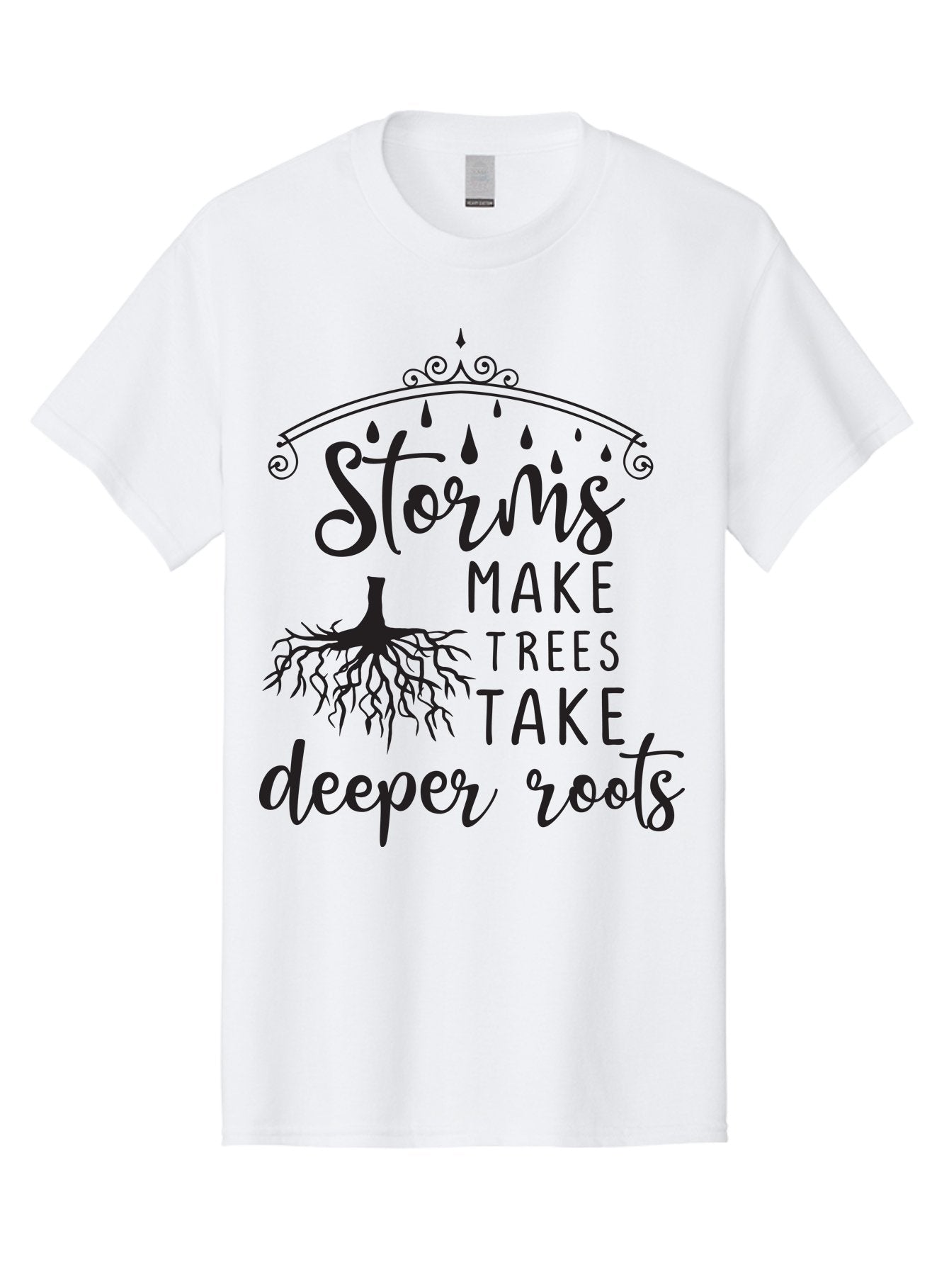 Storms-Make-Trees-Take-Deeper-Roots Men'S Graphic Tee, 100% Cotton, Comfortable Casual Summer Wear, Machine Washable, Inspirational Quote, Tree Roots, Storms, Resilience, Growth, Motivational Words, Nature Theme, Typography Art, Rain Drops, Aad203 13