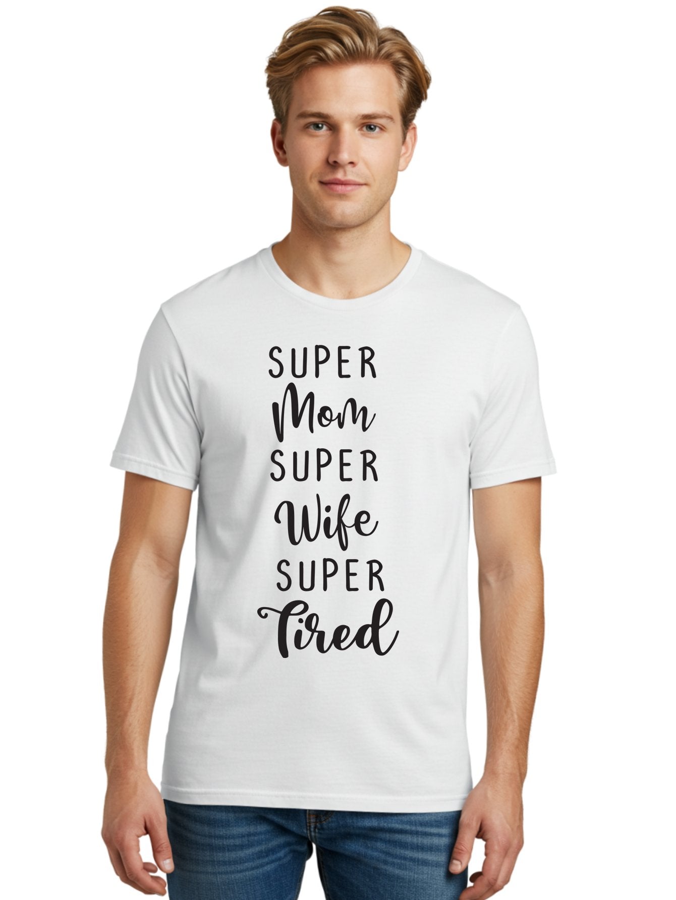 Super-Mom-Super-Wife-Super-Tired Men'S Graphic Tee, 100% Cotton, Comfortable Casual Summer Wear, Machine Washable, Super Mom, Super Wife, Super Tired, Mom Life, Motherhood, Wife Goals, Funny Quote, Relatable Humor, Mom Humor, Tired Mom Aad210 18