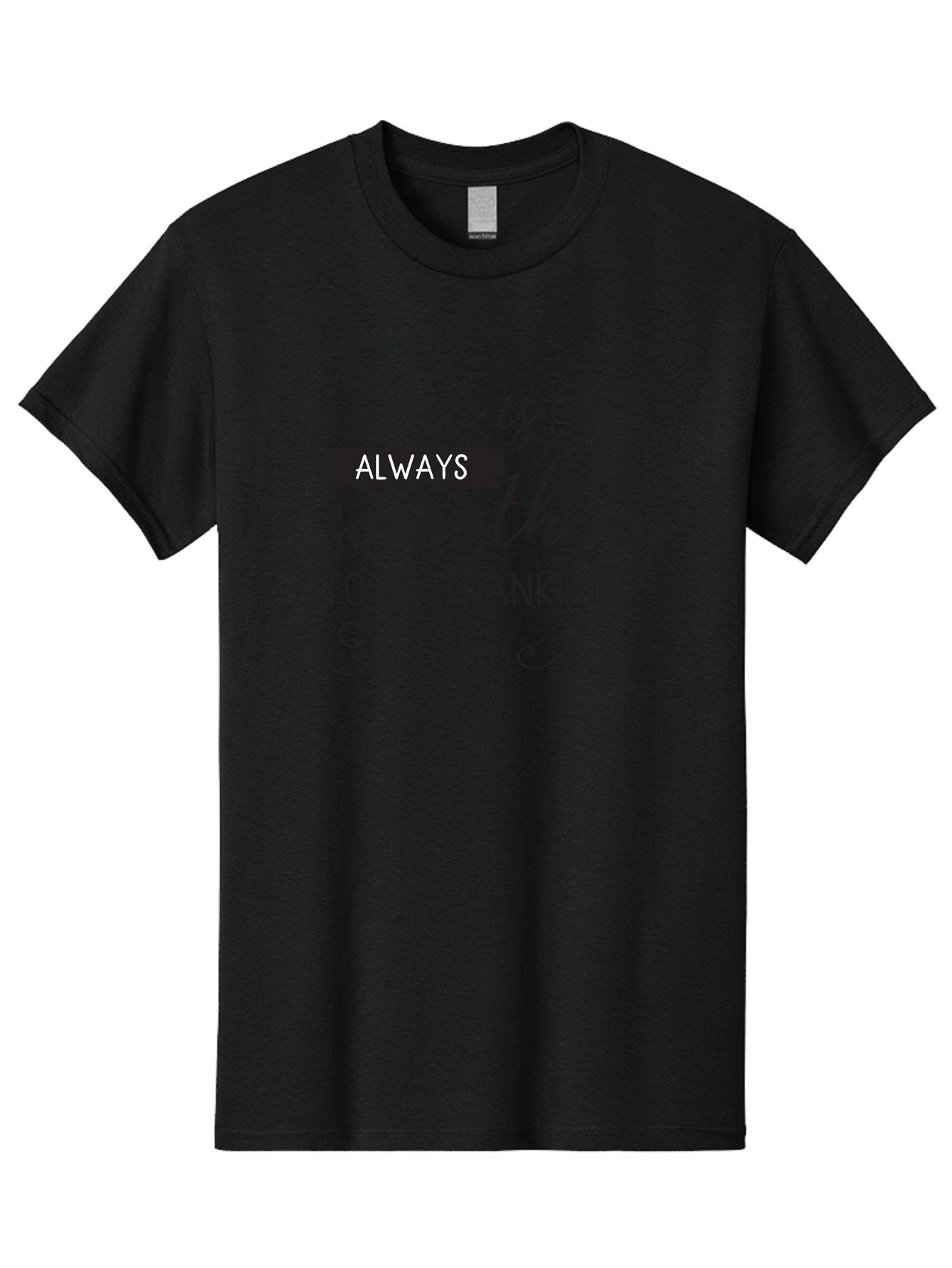 There-Is-Always-Something-To-Be-Thankful-For Men'S Graphic Tee, 100% Cotton, Comfortable Casual Summer Wear, Machine Washable, Gratitude Quotes, Inspirational Sayings, Thankful Messages, Positive Affirmations, Floral Illustrations, Aad241