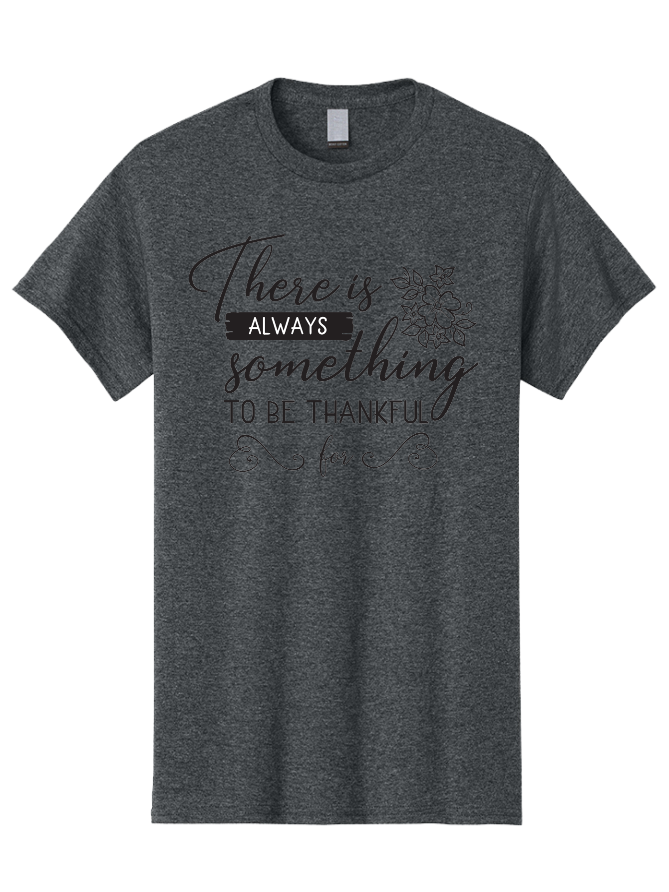 There-Is-Always-Something-To-Be-Thankful-For Men'S Graphic Tee, 100% Cotton, Comfortable Casual Summer Wear, Machine Washable, Gratitude Quotes, Inspirational Sayings, Thankful Messages, Positive Affirmations, Floral Illustrations, Aad241 11