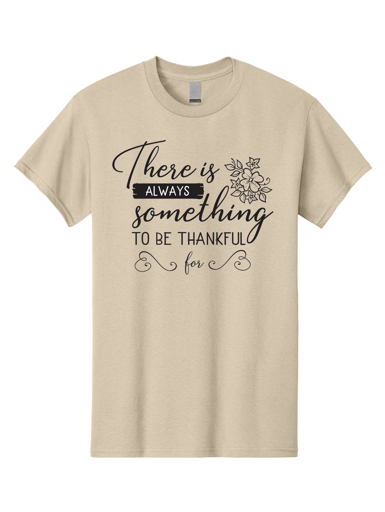 There-Is-Always-Something-To-Be-Thankful-For Men'S Graphic Tee, 100% Cotton, Comfortable Casual Summer Wear, Machine Washable, Gratitude Quotes, Inspirational Sayings, Thankful Messages, Positive Affirmations, Floral Illustrations, Aad241 25