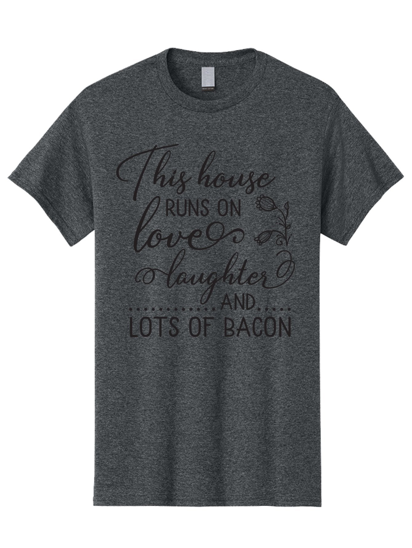 This-House-Runs-On-Love-Laughter-And-Lots-Of-Bacon Men'S Graphic Tee, 100% Cotton, Comfortable Casual Summer Wear, Machine Washable, Funny Quote, Humor, Kitchen Decor, Love, Laughter, Bacon, Quote, Home Decor, Kitchen Wall Art, Quirky, Foodie, Aad246 13