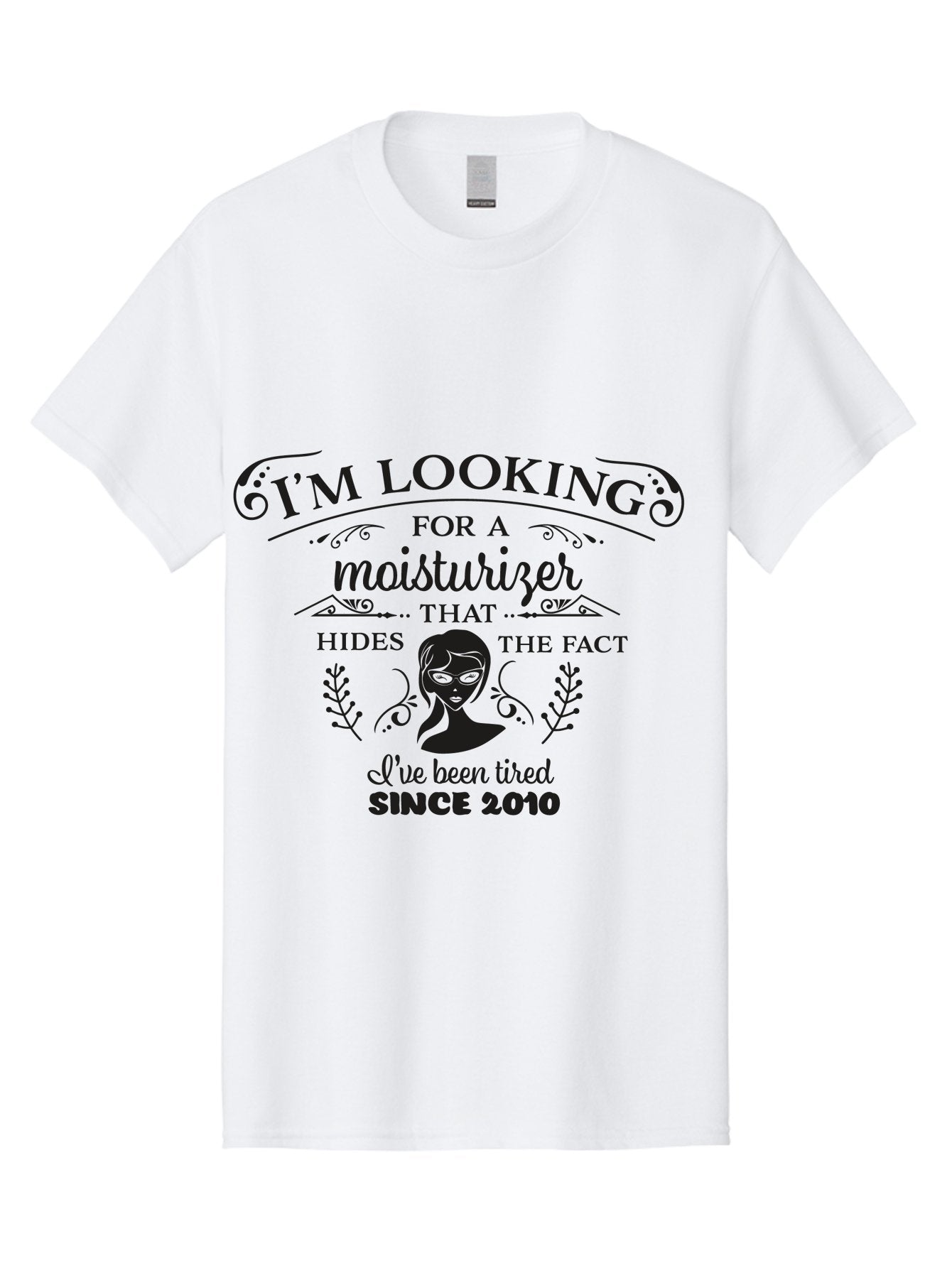 Tired-Since-2010 Men'S Graphic Tee, 100% Cotton, Comfortable Casual Summer Wear, Machine Washable, Humorous Quote, Moisturizer Humor, Tired Since 2010, Skincare Joke, Facial Care, Funny Quote, Woman Silhouette, Leaves Design, Cute Design Aad261 4