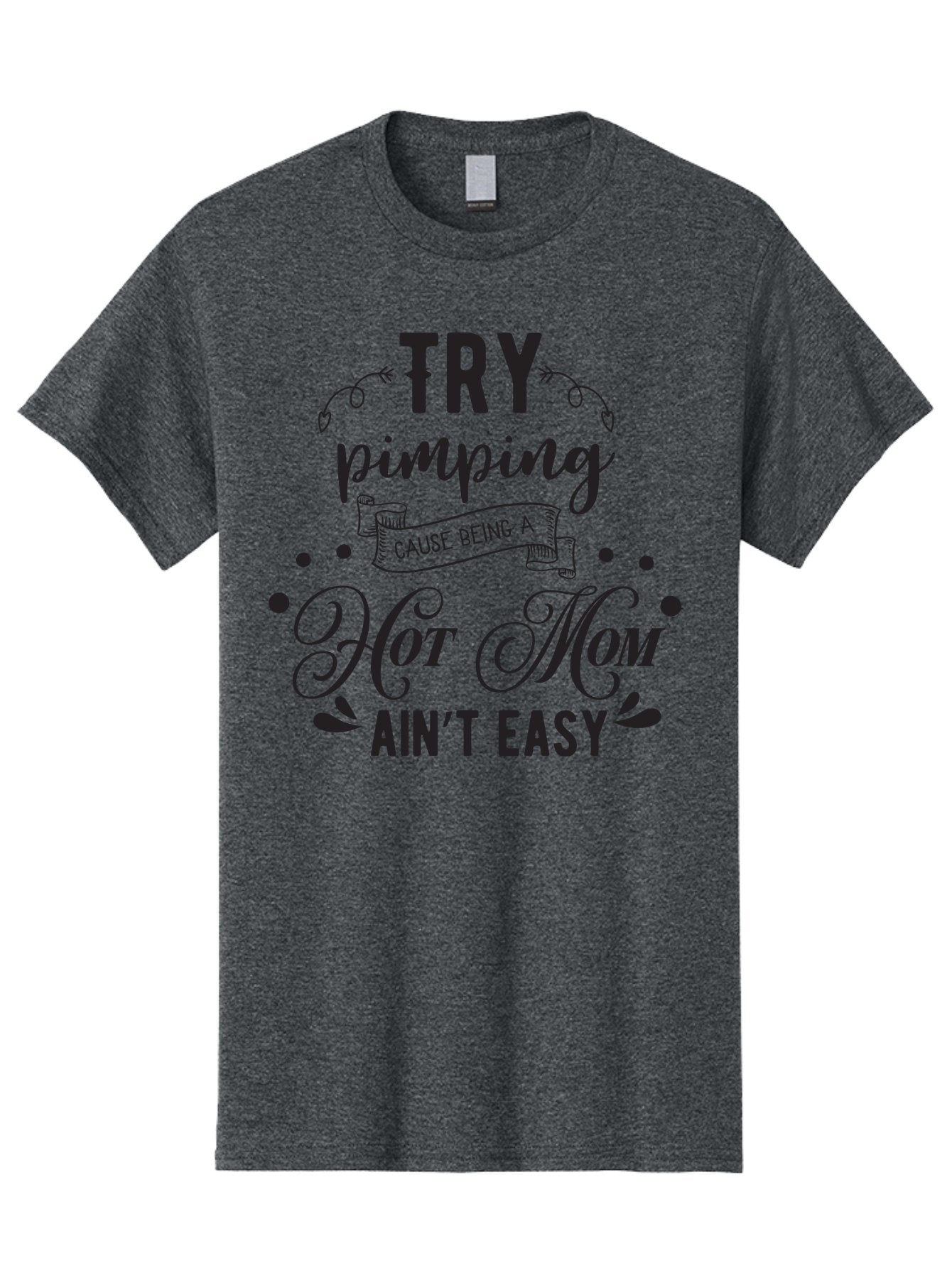 Try-Pimping-Cause-Being-A-Hot-Mom-Ain-T-Easy Men'S Graphic Tee, 100% Cotton, Comfortable Casual Summer Wear, Machine Washable, Funny Mom Quote, Sassy Motherhood, Mom Life Humor, Mother'S Day Gift, Mother'S Day Idea, Hot Mom Tee Aad273 5