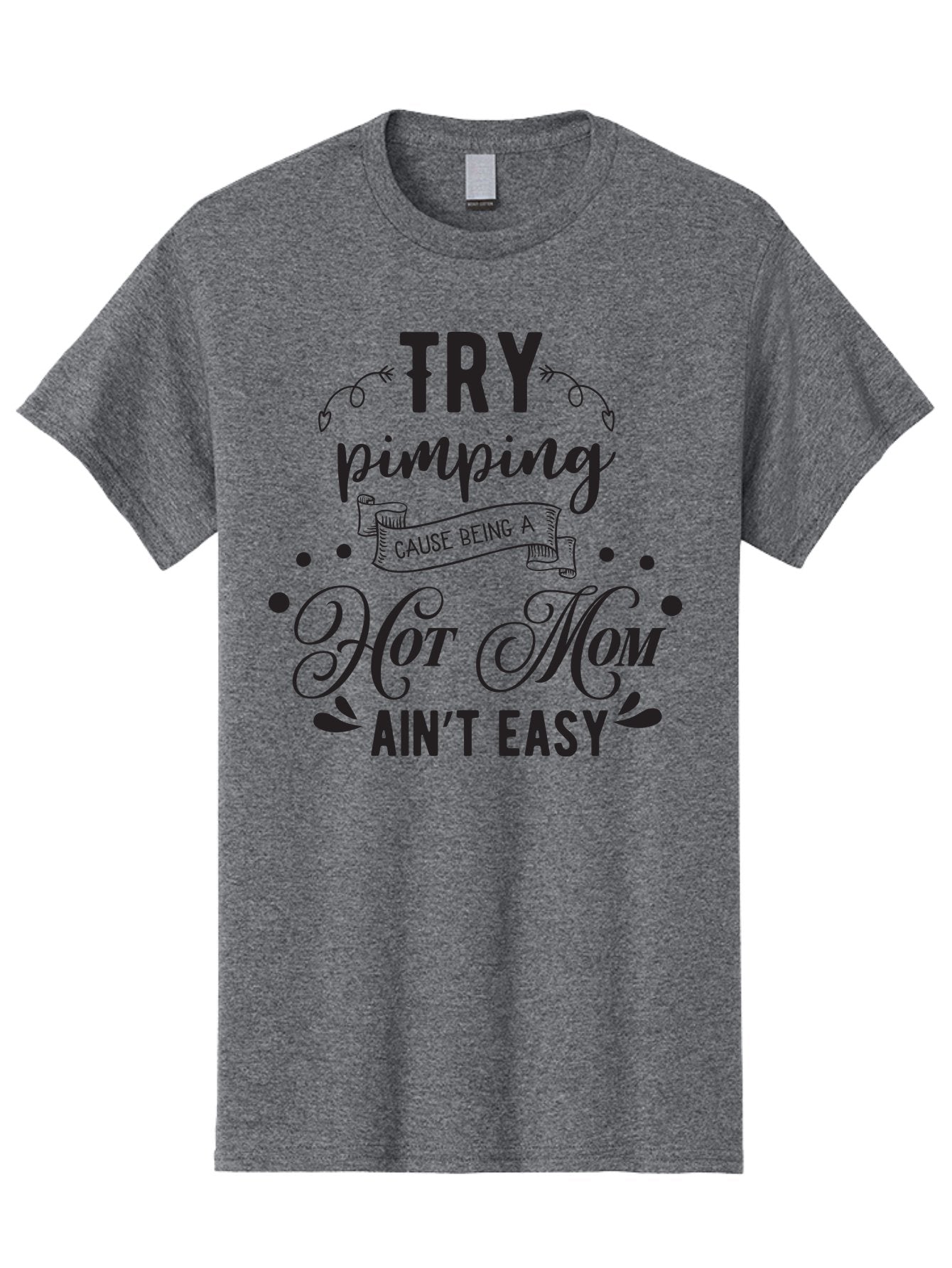 Try-Pimping-Cause-Being-A-Hot-Mom-Ain-T-Easy Men'S Graphic Tee, 100% Cotton, Comfortable Casual Summer Wear, Machine Washable, Funny Mom Quote, Sassy Motherhood, Mom Life Humor, Mother'S Day Gift, Mother'S Day Idea, Hot Mom Tee Aad273 3