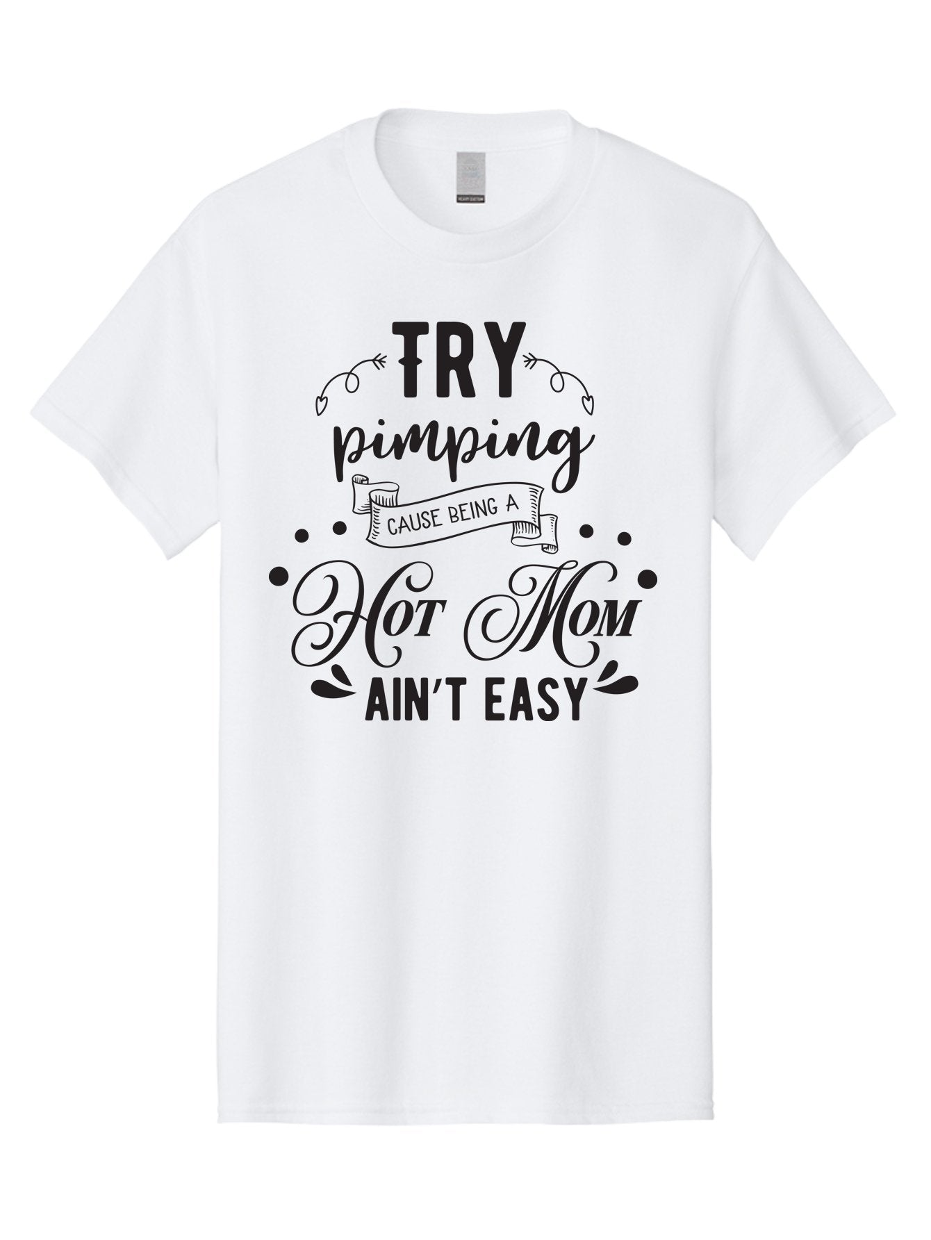 Try-Pimping-Cause-Being-A-Hot-Mom-Ain-T-Easy Men'S Graphic Tee, 100% Cotton, Comfortable Casual Summer Wear, Machine Washable, Funny Mom Quote, Sassy Motherhood, Mom Life Humor, Mother'S Day Gift, Mother'S Day Idea, Hot Mom Tee Aad273 4