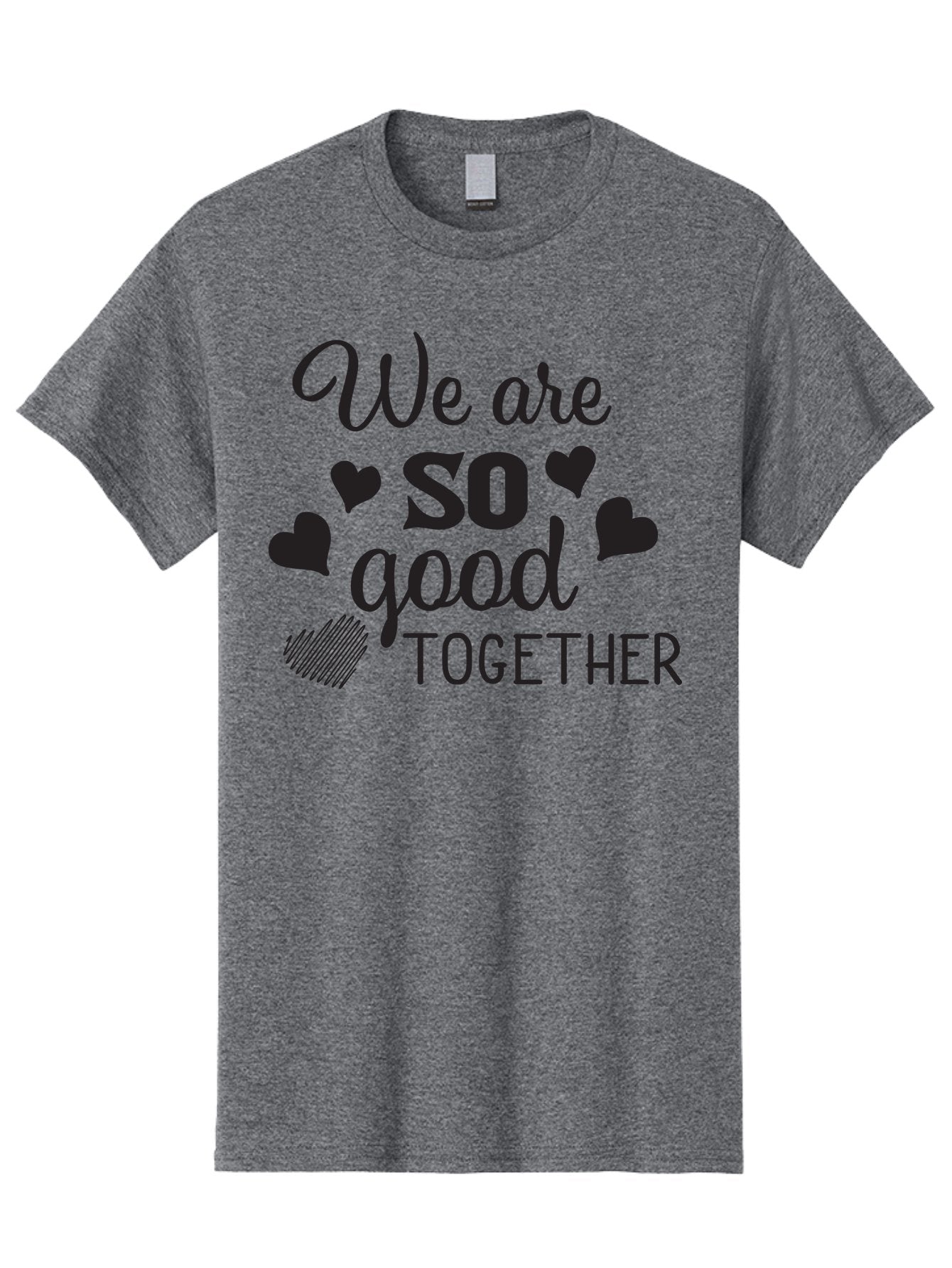 We-Are-So-Good-Together Men'S Graphic Tee, 100% Cotton, Comfortable Casual Summer Wear, Machine Washable, Love Quote, Couple Goals, Hearts, Positive Affirmation, Relationship Quote, Black Typography, Heartfelt Message, Together Forever Aad290