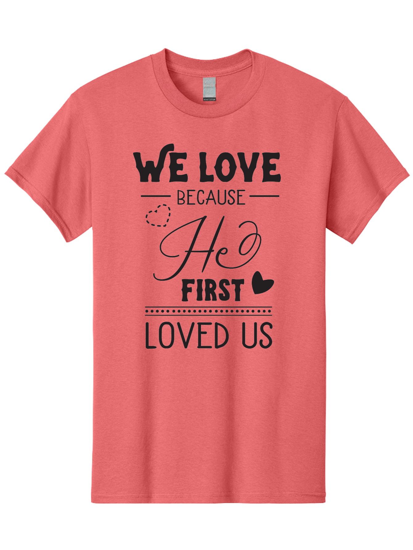 We-Love-Because-He-First-Loved-Us Men'S Graphic Tee, 100% Cotton, Comfortable Casual Summer Wear, Machine Washable, Inspirational Quote, Love Quotes, Christian Quotes, Motivational Words, Heartwarming Phrases, Faith-Based Messages, Aad292 11