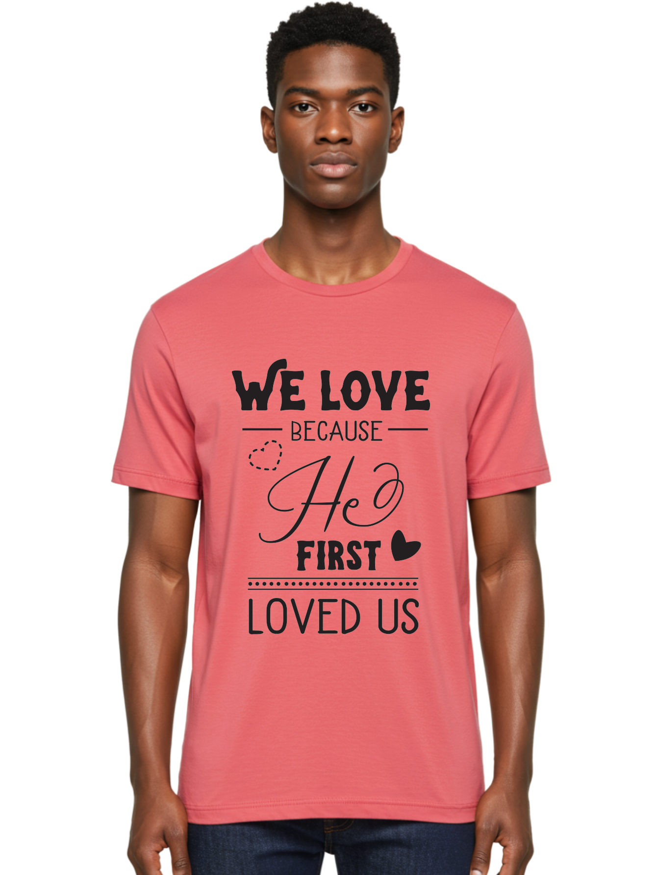 We-Love-Because-He-First-Loved-Us Men'S Graphic Tee, 100% Cotton, Comfortable Casual Summer Wear, Machine Washable, Inspirational Quote, Love Quotes, Christian Quotes, Motivational Words, Heartwarming Phrases, Faith-Based Messages, Aad292 12