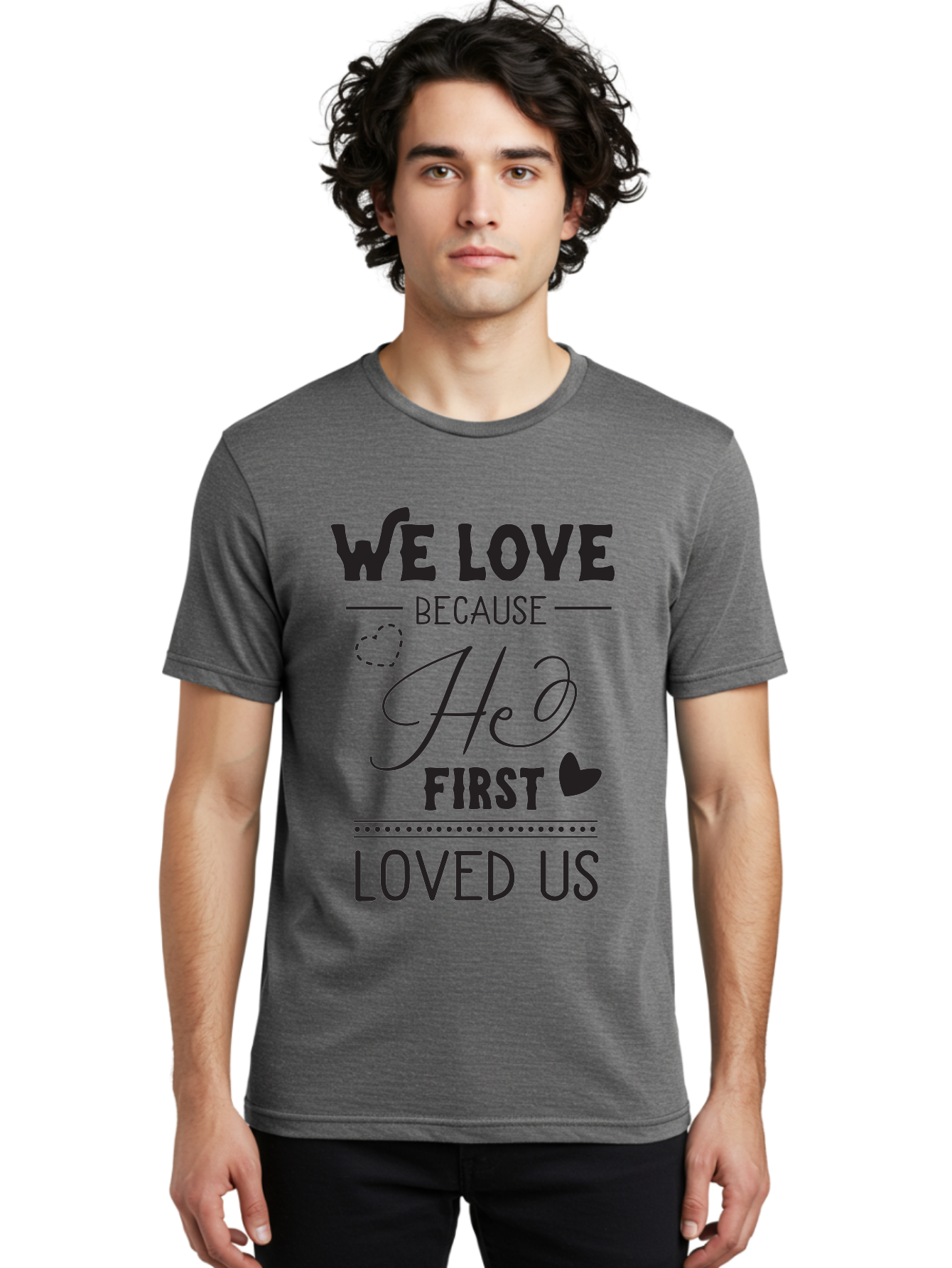 We-Love-Because-He-First-Loved-Us Men'S Graphic Tee, 100% Cotton, Comfortable Casual Summer Wear, Machine Washable, Inspirational Quote, Love Quotes, Christian Quotes, Motivational Words, Heartwarming Phrases, Faith-Based Messages, Aad292 20