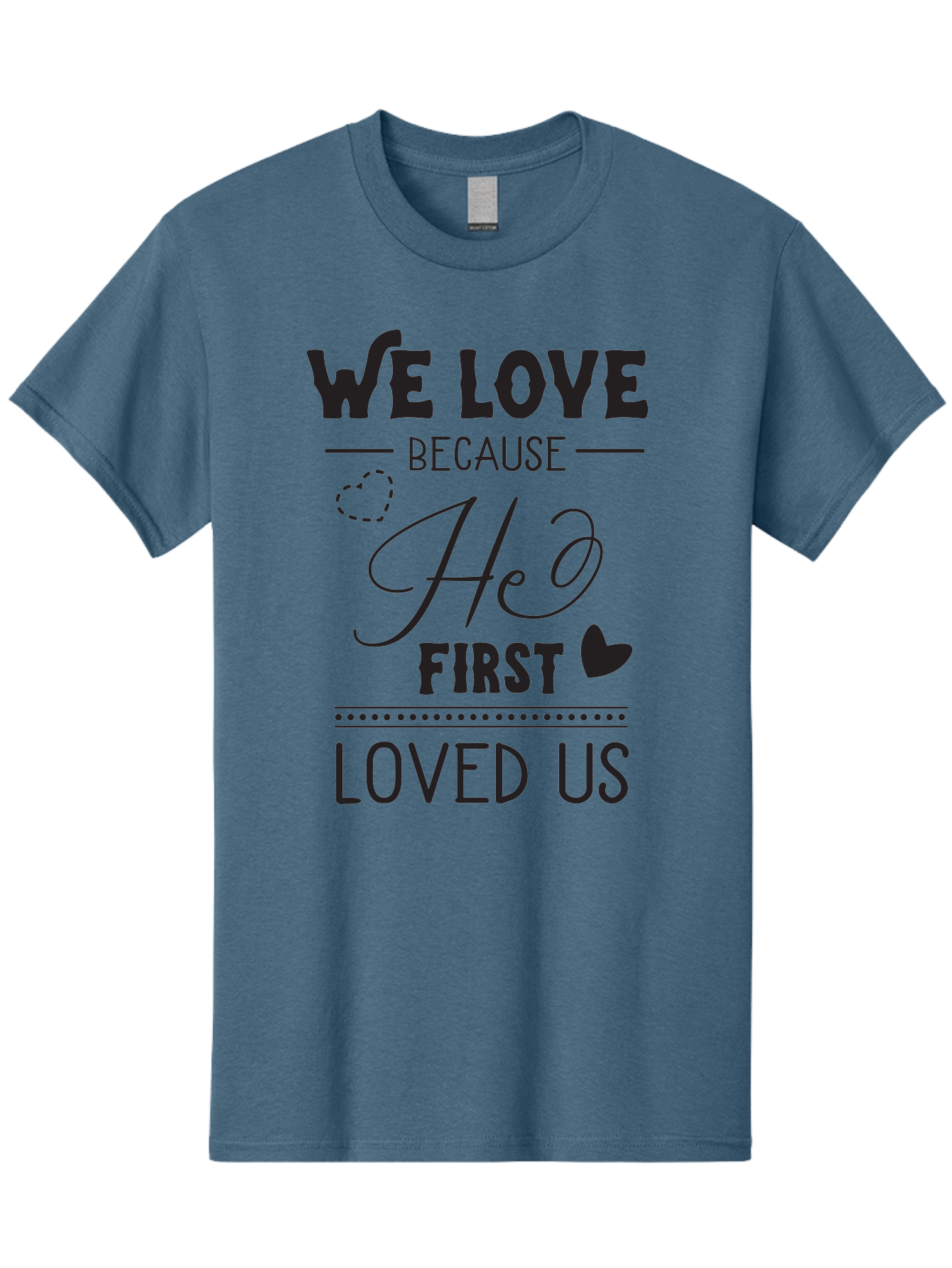 We-Love-Because-He-First-Loved-Us Men'S Graphic Tee, 100% Cotton, Comfortable Casual Summer Wear, Machine Washable, Inspirational Quote, Love Quotes, Christian Quotes, Motivational Words, Heartwarming Phrases, Faith-Based Messages, Aad292 13