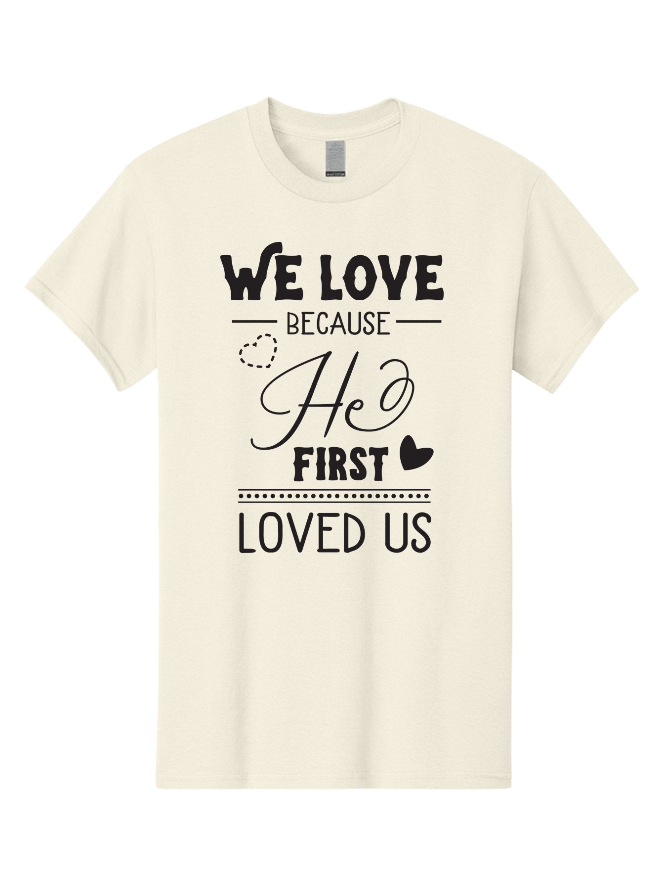 We-Love-Because-He-First-Loved-Us Men'S Graphic Tee, 100% Cotton, Comfortable Casual Summer Wear, Machine Washable, Inspirational Quote, Love Quotes, Christian Quotes, Motivational Words, Heartwarming Phrases, Faith-Based Messages, Aad292 4