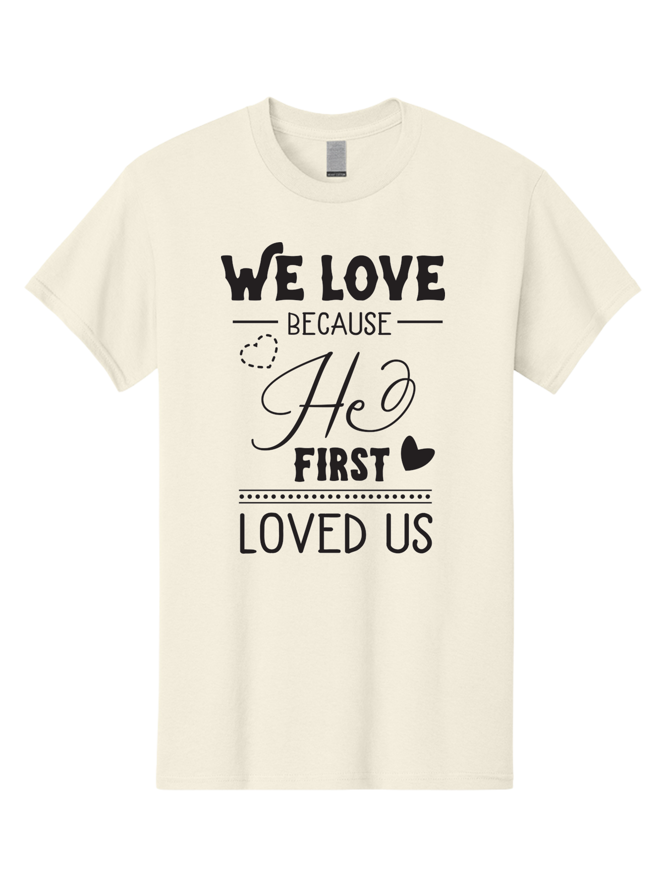 We-Love-Because-He-First-Loved-Us Men'S Graphic Tee, 100% Cotton, Comfortable Casual Summer Wear, Machine Washable, Inspirational Quote, Love Quotes, Christian Quotes, Motivational Words, Heartwarming Phrases, Faith-Based Messages, Aad292 23