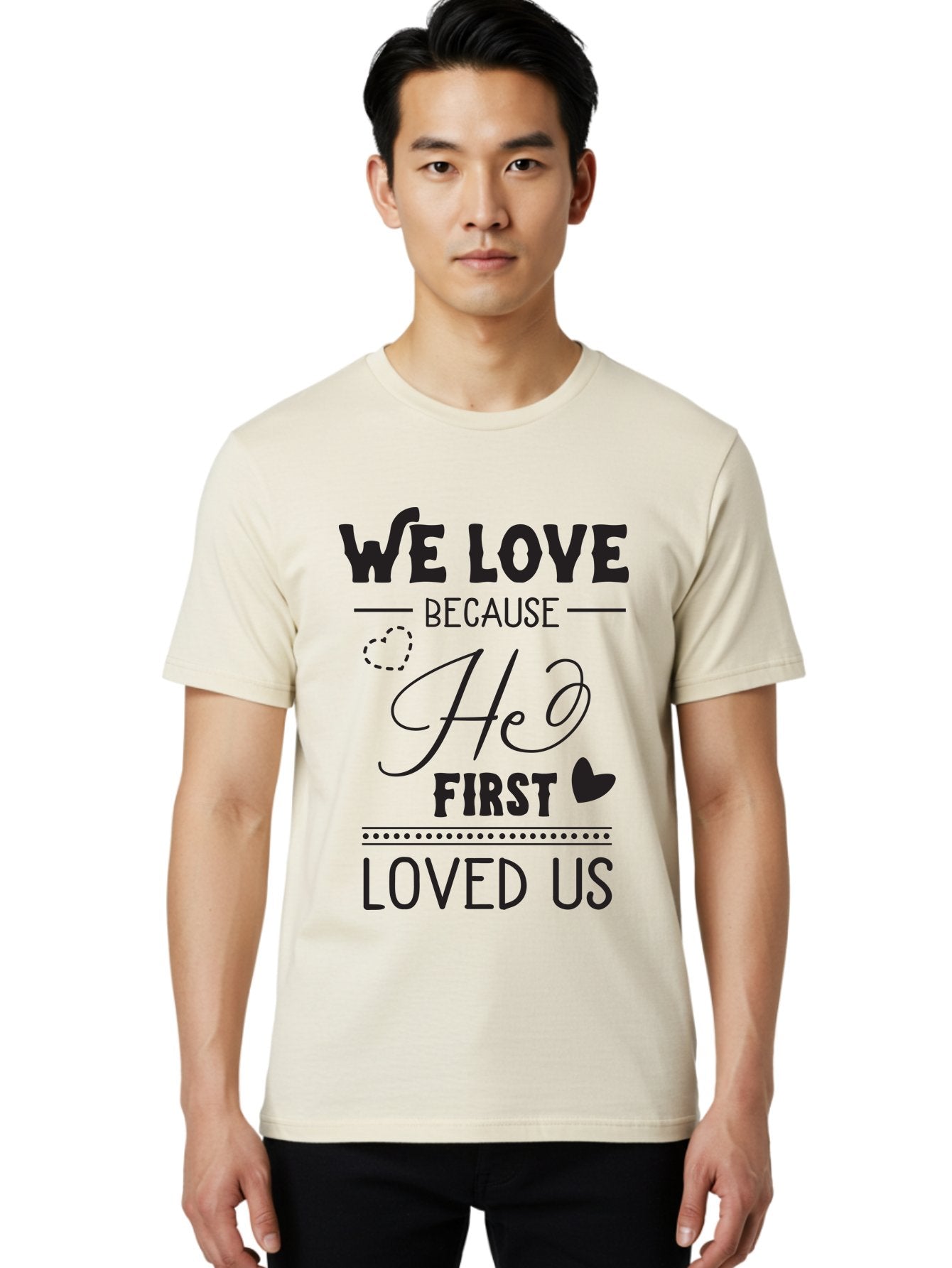 We-Love-Because-He-First-Loved-Us Men'S Graphic Tee, 100% Cotton, Comfortable Casual Summer Wear, Machine Washable, Inspirational Quote, Love Quotes, Christian Quotes, Motivational Words, Heartwarming Phrases, Faith-Based Messages, Aad292 18