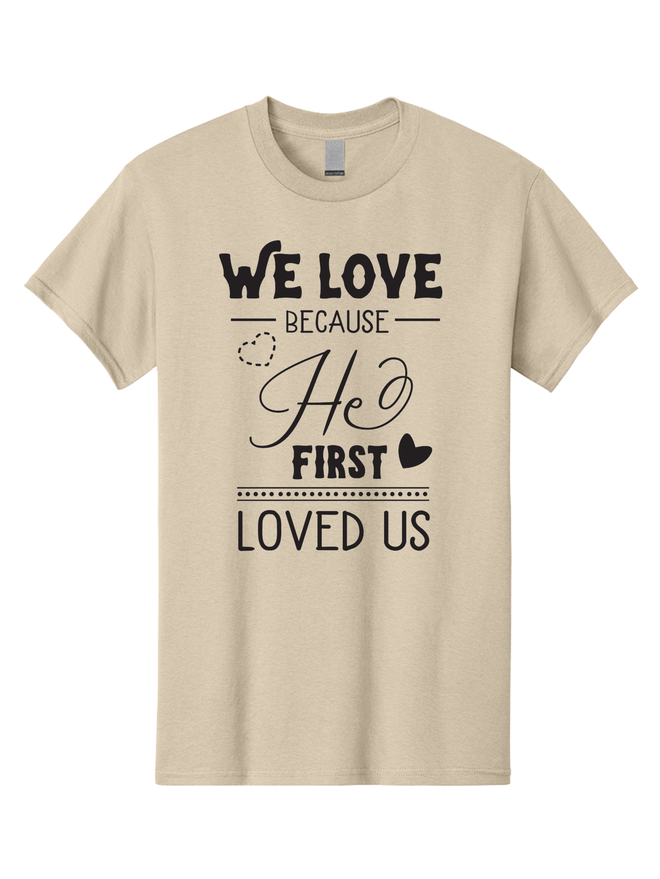 We-Love-Because-He-First-Loved-Us Men'S Graphic Tee, 100% Cotton, Comfortable Casual Summer Wear, Machine Washable, Inspirational Quote, Love Quotes, Christian Quotes, Motivational Words, Heartwarming Phrases, Faith-Based Messages, Aad292 25