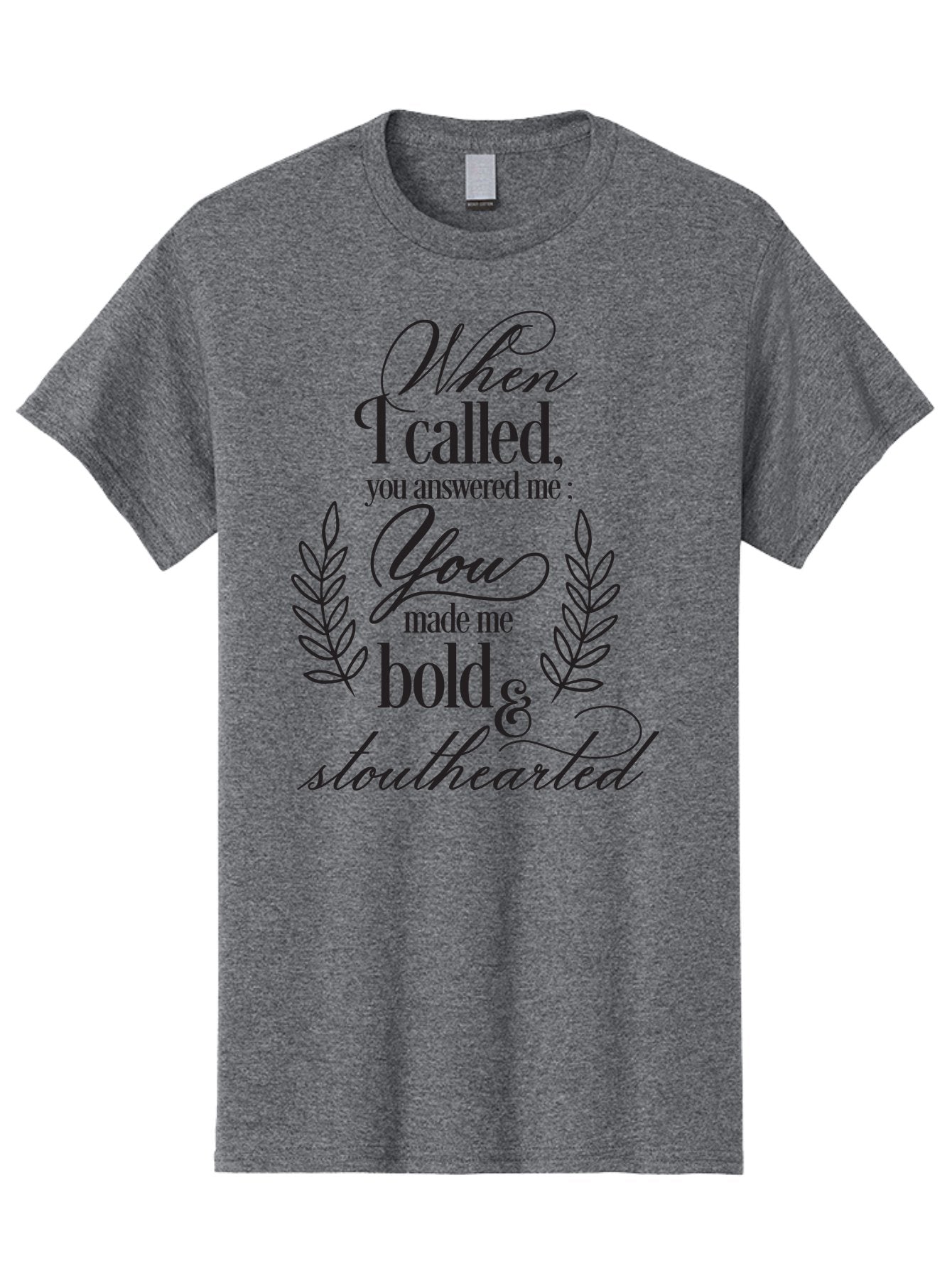 When-I-Called-You-Answered-Me Men'S Graphic Tee, 100% Cotton, Comfortable Casual Summer Wear, Machine Washable, Inspirational Quotes, Motivational Phrases, Bold And Stouthearted, Call And Answer, Laurel Wreath, Spiritual Empowerment, Aad303 8
