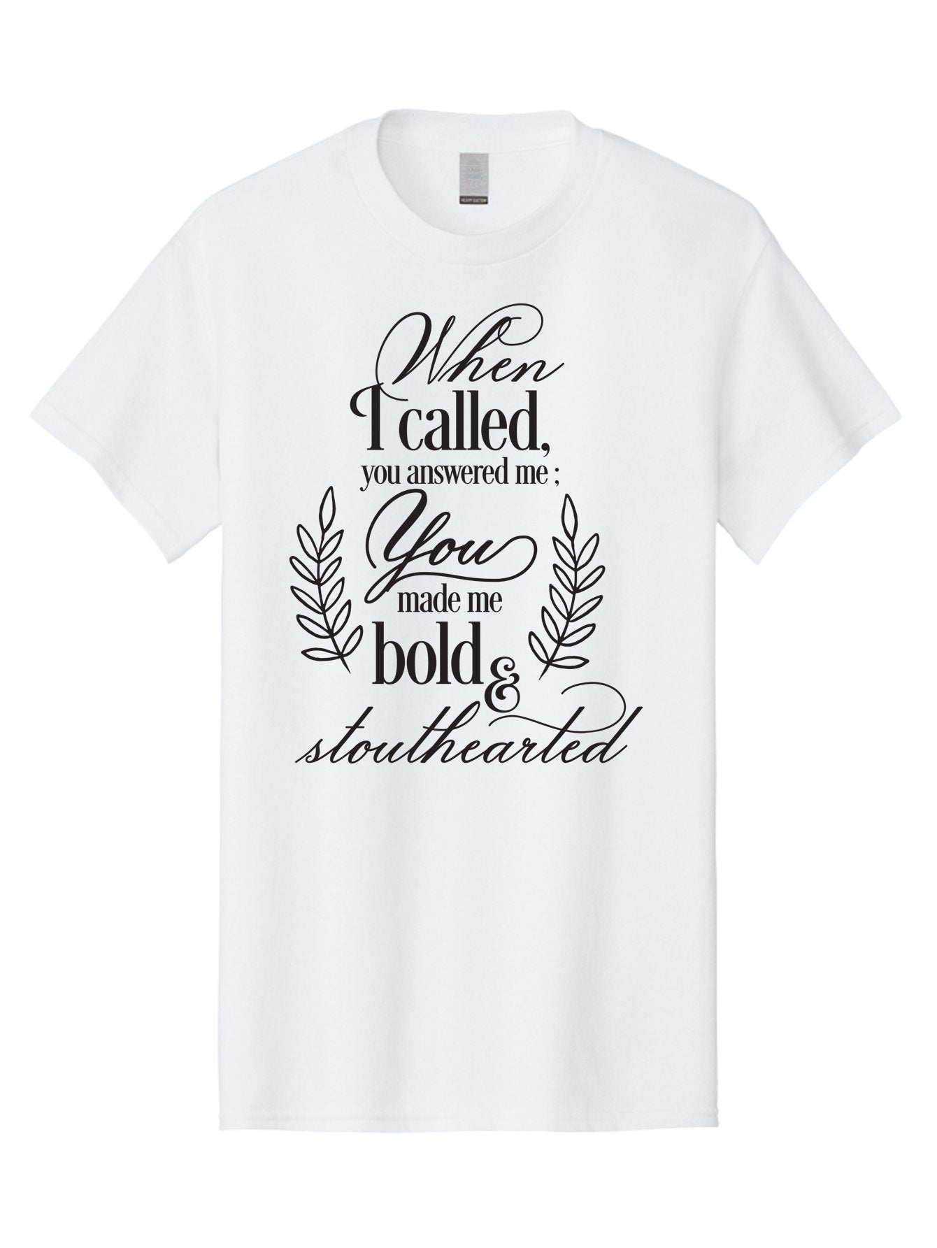 When-I-Called-You-Answered-Me Men'S Graphic Tee, 100% Cotton, Comfortable Casual Summer Wear, Machine Washable, Inspirational Quotes, Motivational Phrases, Bold And Stouthearted, Call And Answer, Laurel Wreath, Spiritual Empowerment, Aad303 4