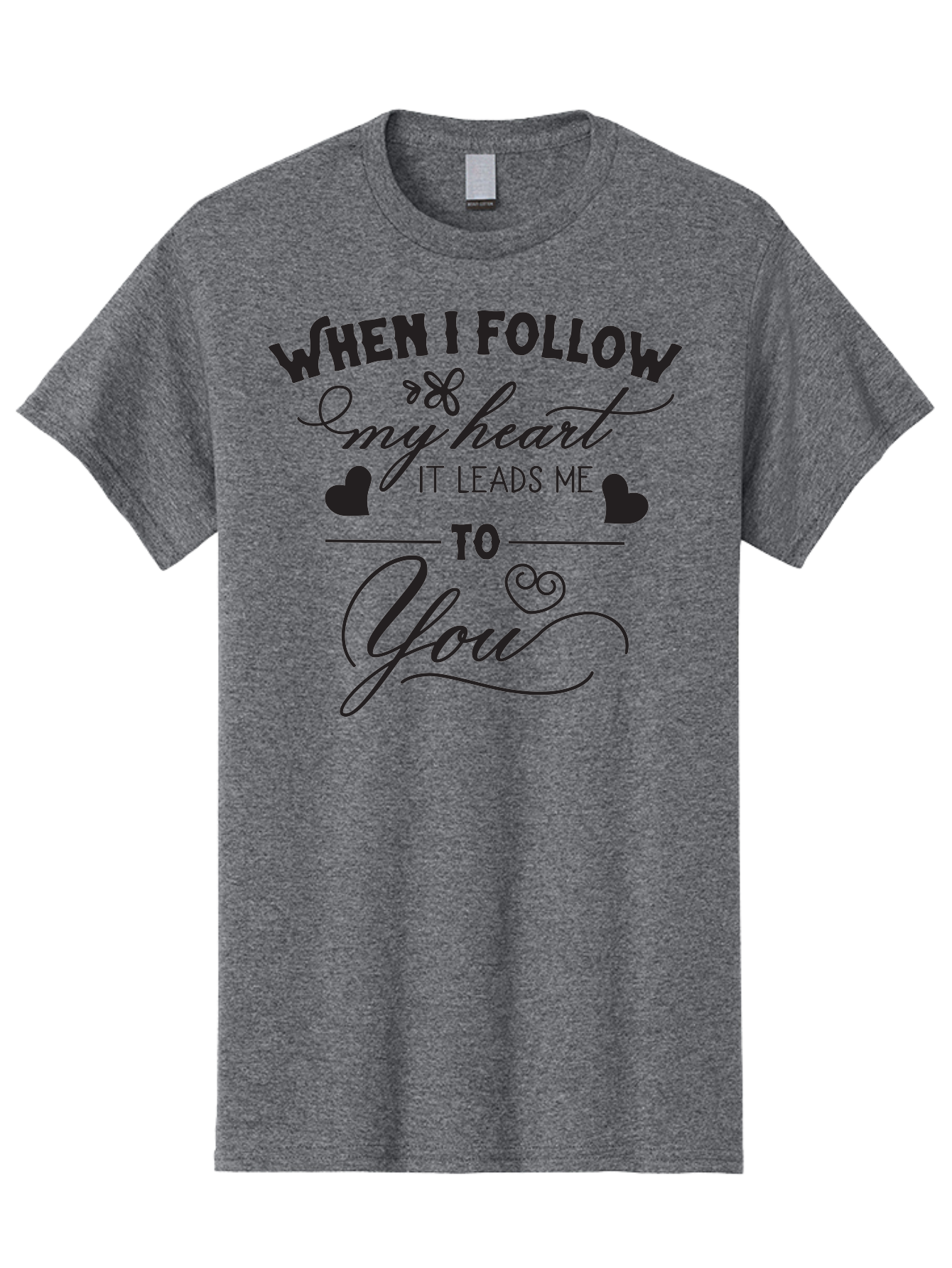 When-I-Follow-My-Heart-It-Leads-Me-To-You Men'S Graphic Tee, 100% Cotton, Comfortable Casual Summer Wear, Machine Washable, Romantic Quote, Love Message, Follow Your Heart, Heartfelt Words, Love Typography, Cursive Text, Valentines Day, Aad304 23